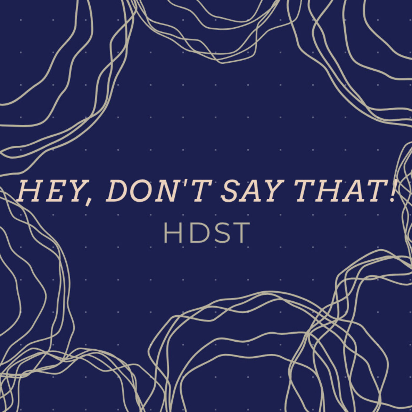 Hey, Don't Say That! Podcast podcast artwork