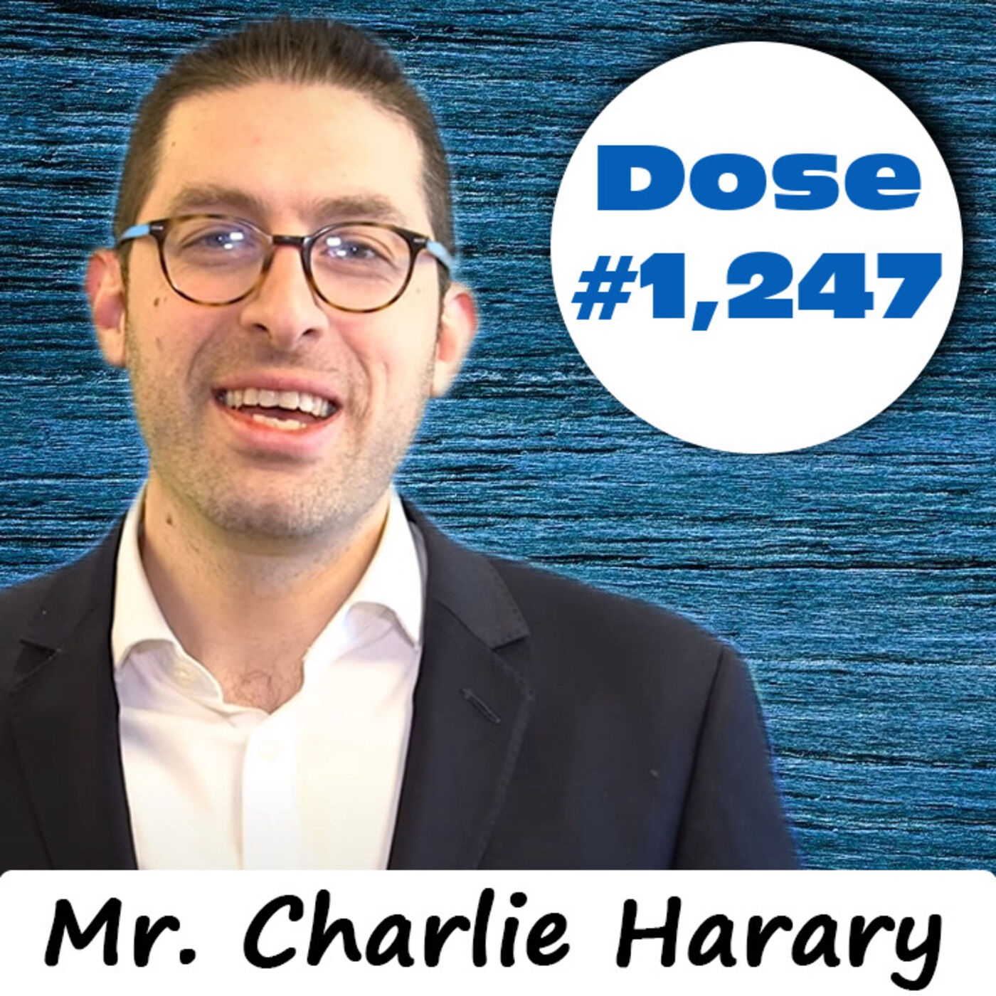 Daily Dose 1,247 What Would He Say Right Now? Mr. Charlie Harary