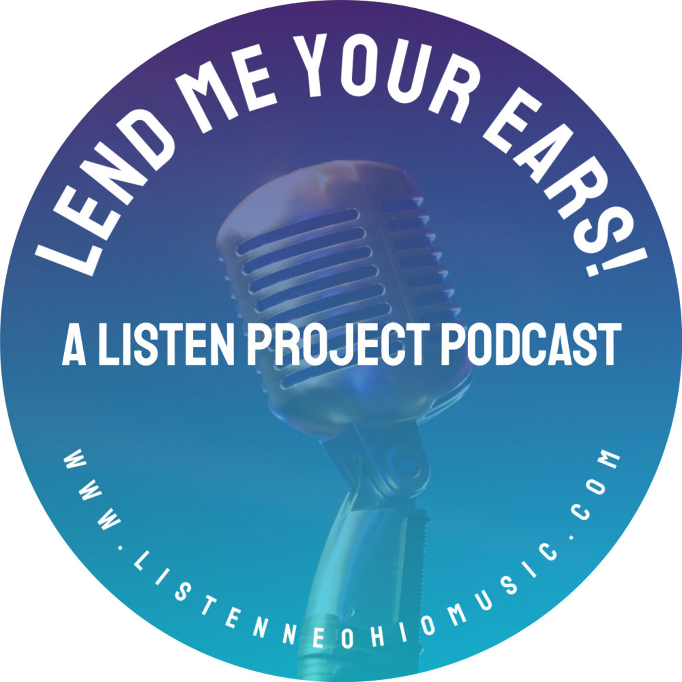 Lend Me Your Ears! - A Listen Project Podcast