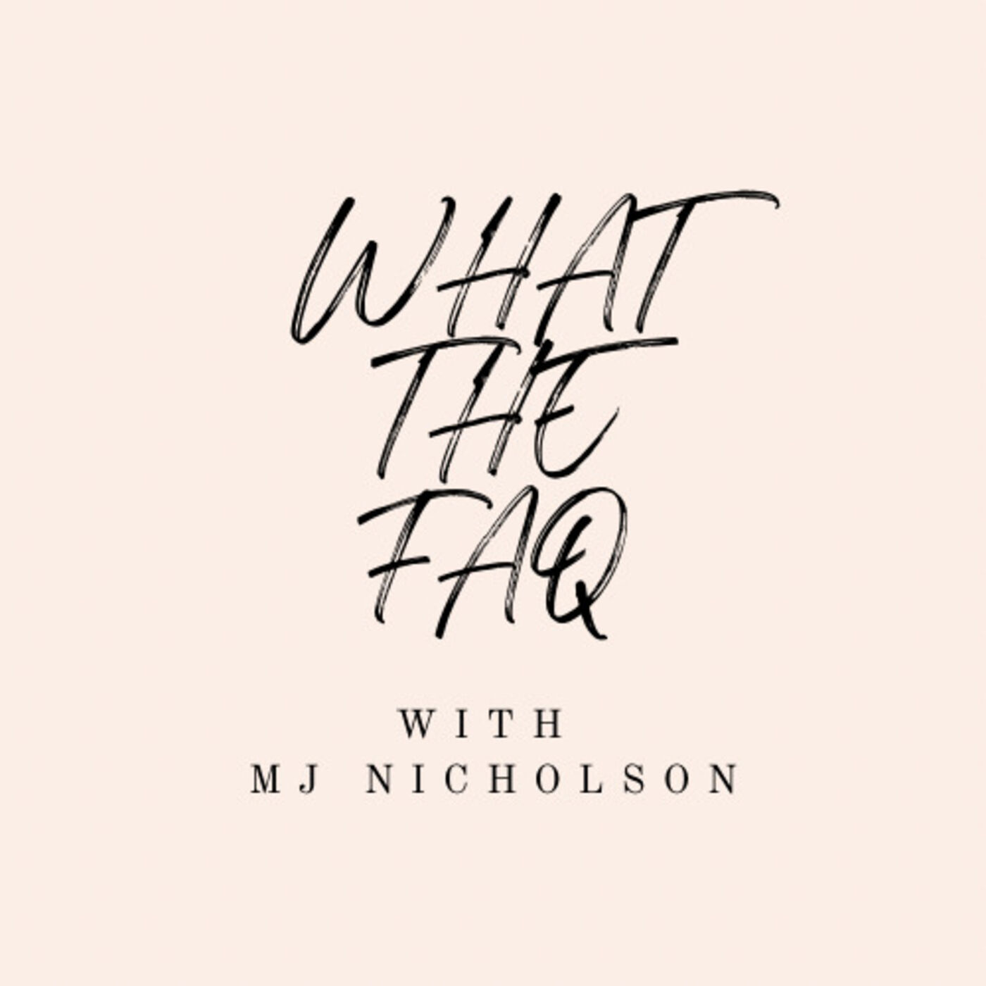 What the FAQ with MJ Nicholson