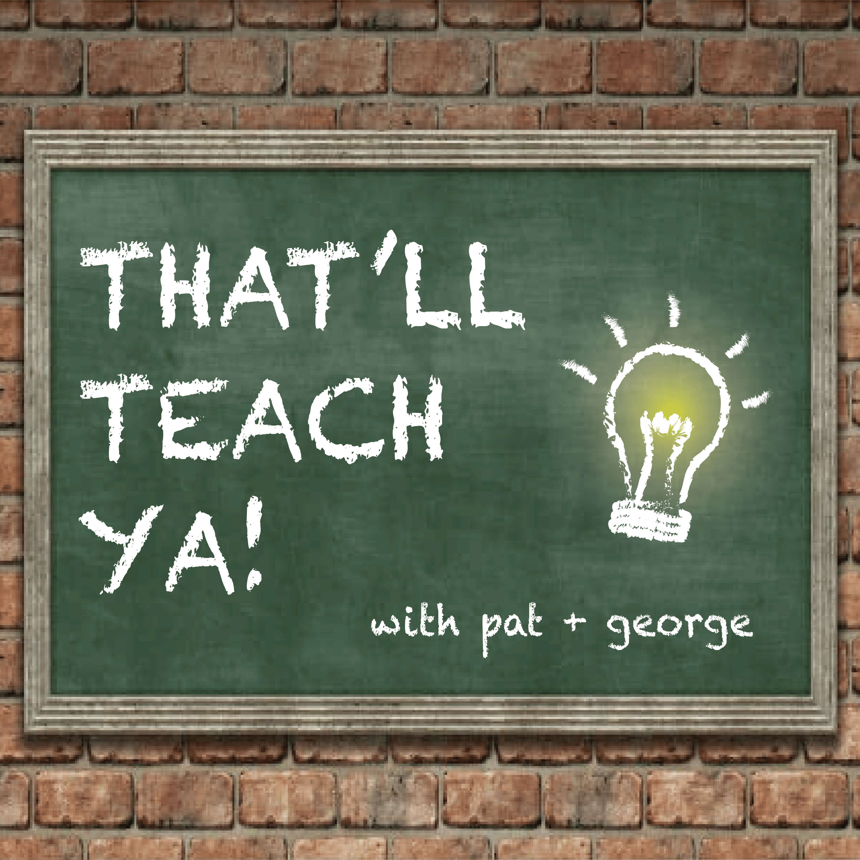 That\'ll Teach Ya!