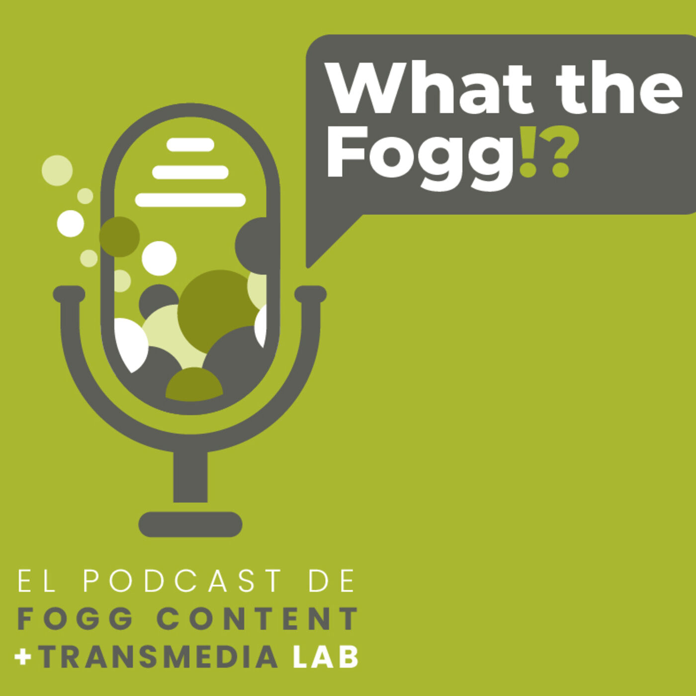 What the Fogg!? - El Podcast de Fogg Content + Transmedia Lab