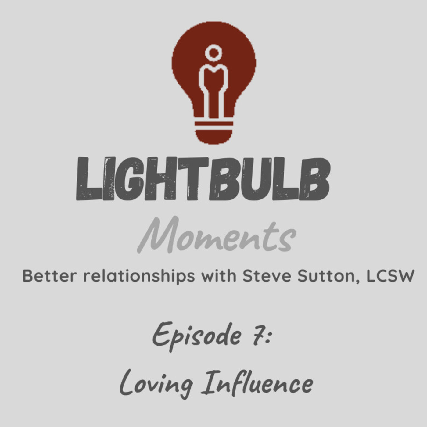 Lightblub Moments // Better relationships with Steve Sutton, LCSW