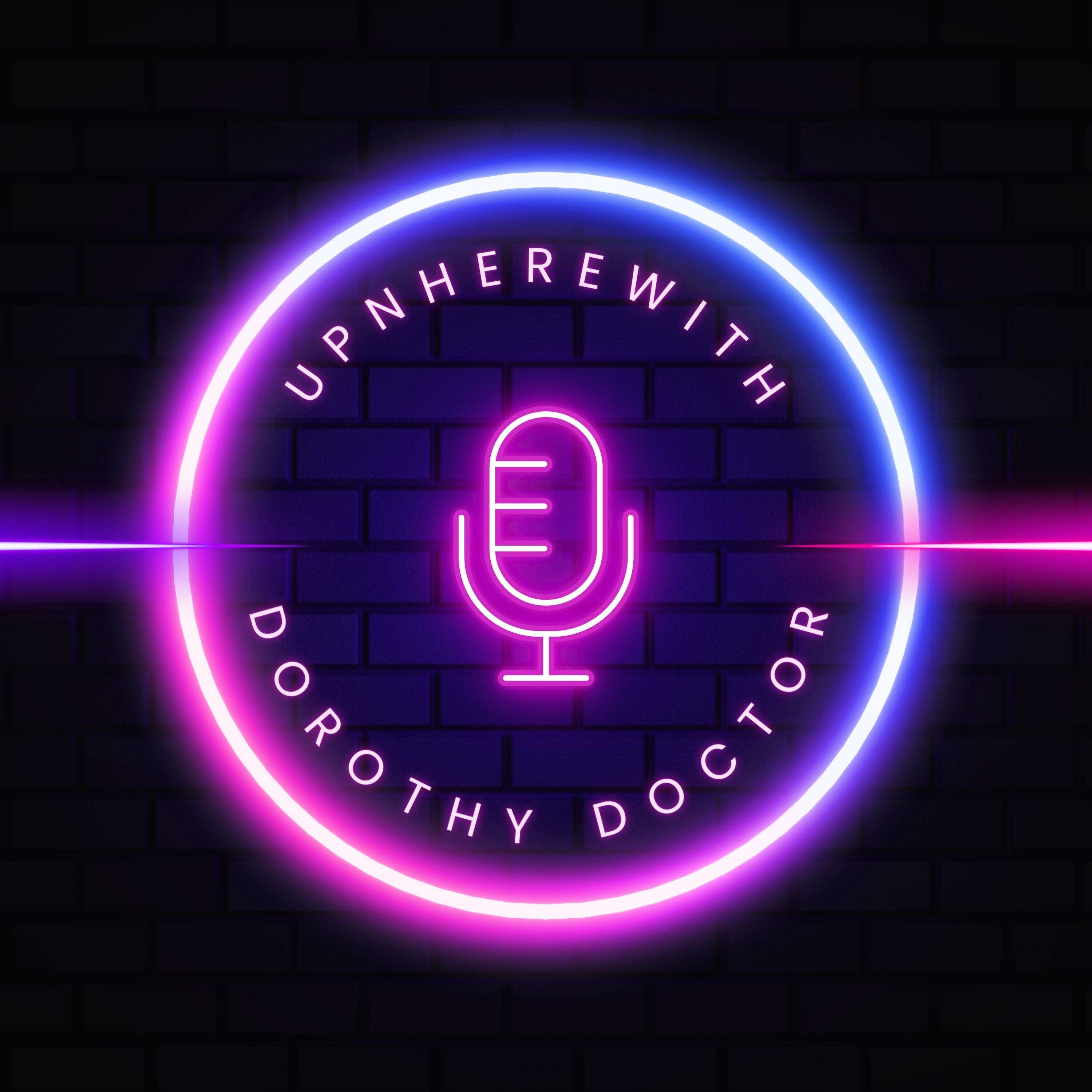 UpNHere with Dorothy Doctor