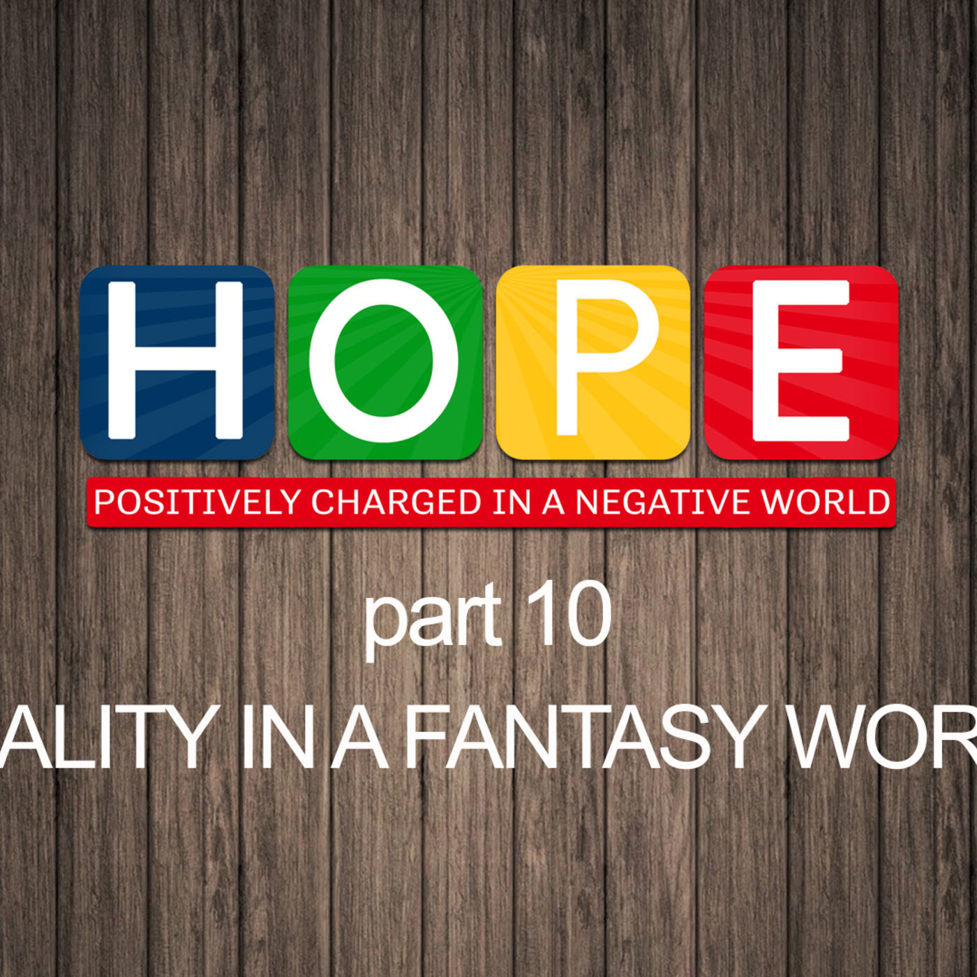 Hope: Part 10-Reality in a Fantasy World