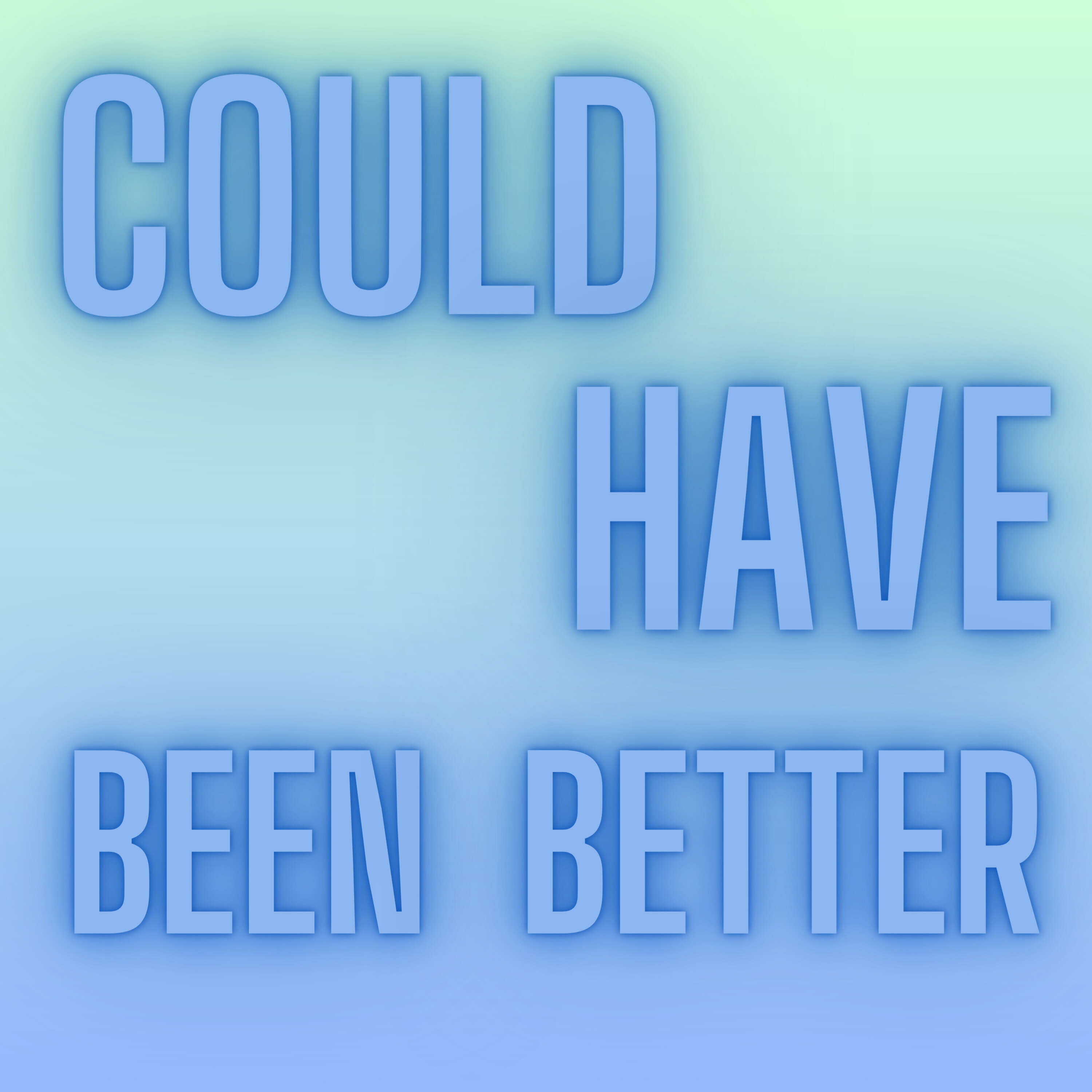 Could Have Been Better podcast artwork