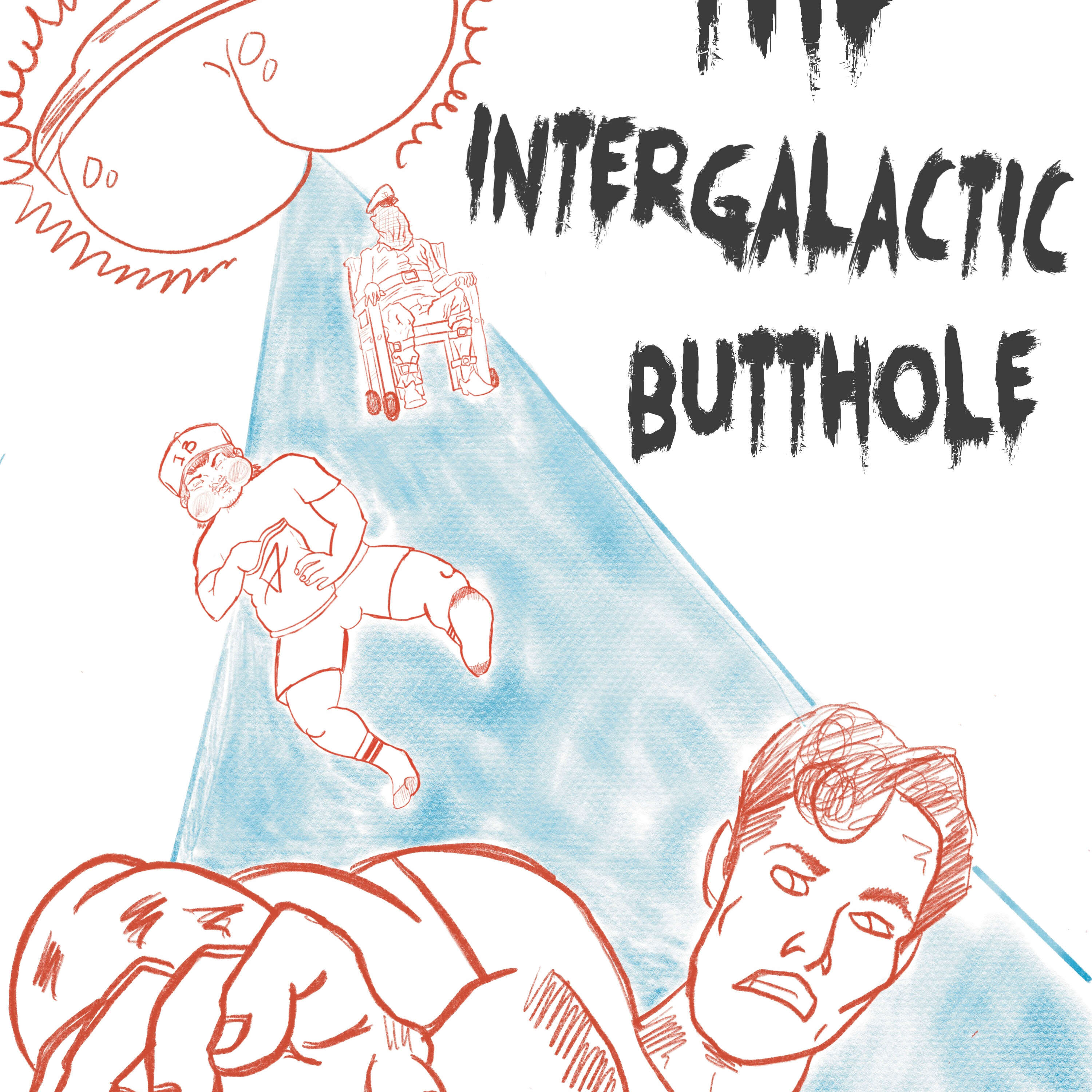 THE INTERGALACTIC BUTTHOLE