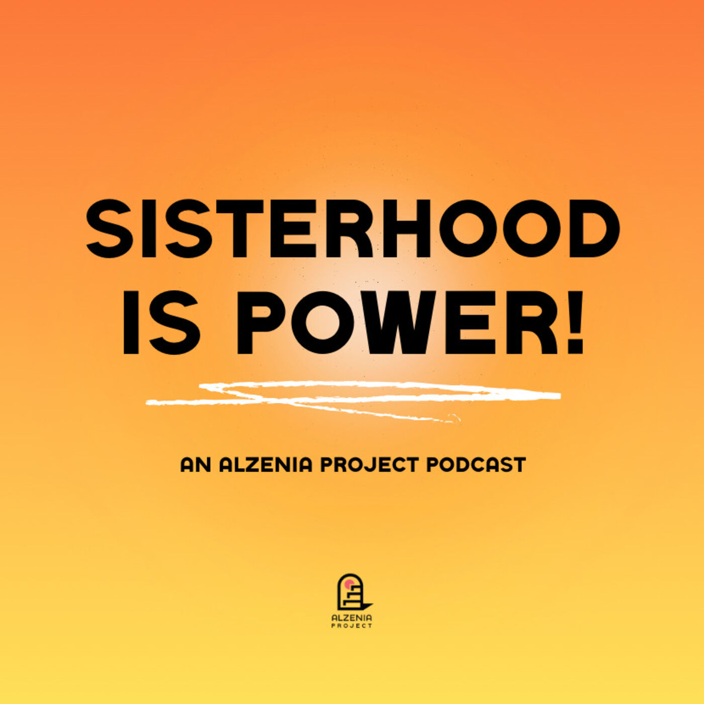 Sisterhood is Power! An Alzenia Project podcast artwork