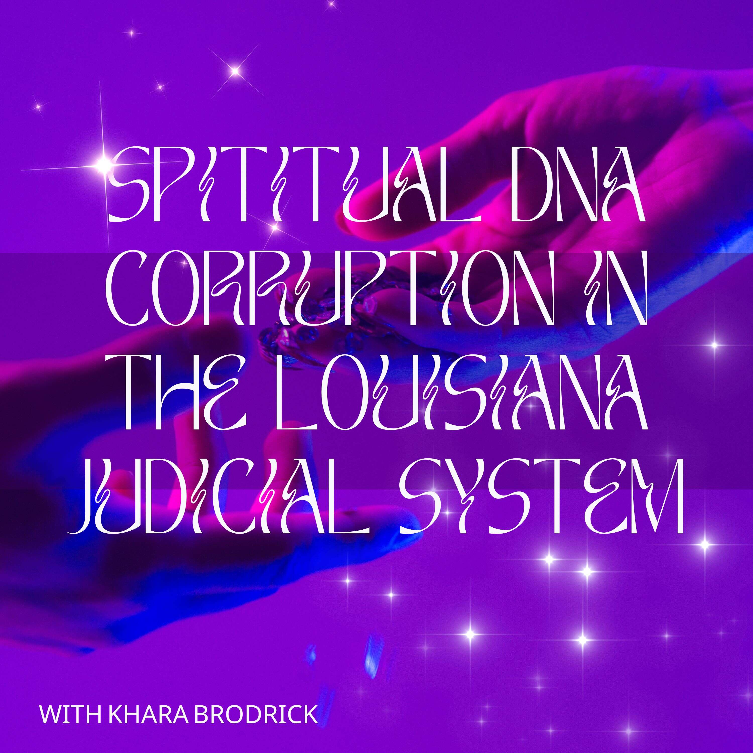 Spiritual DNA. Corruption in the Louisiana Judicial System podcast artwork