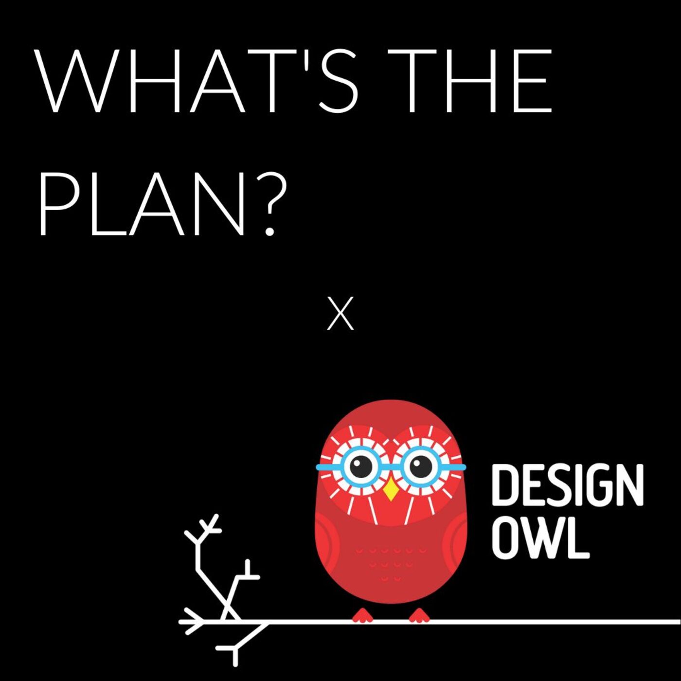 What's The Plan x Design Owl