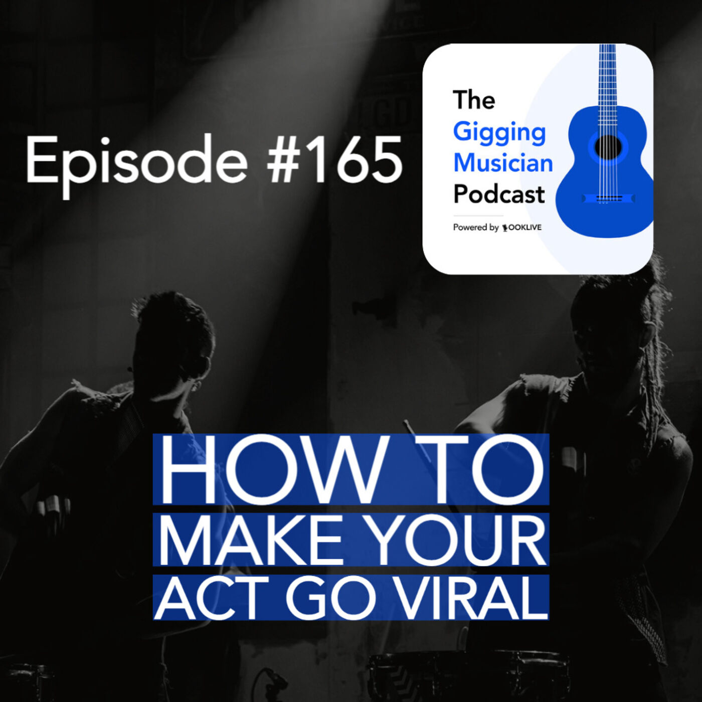 How To Make Your Act Go Viral The Gigging Musician Podcast Lyssna