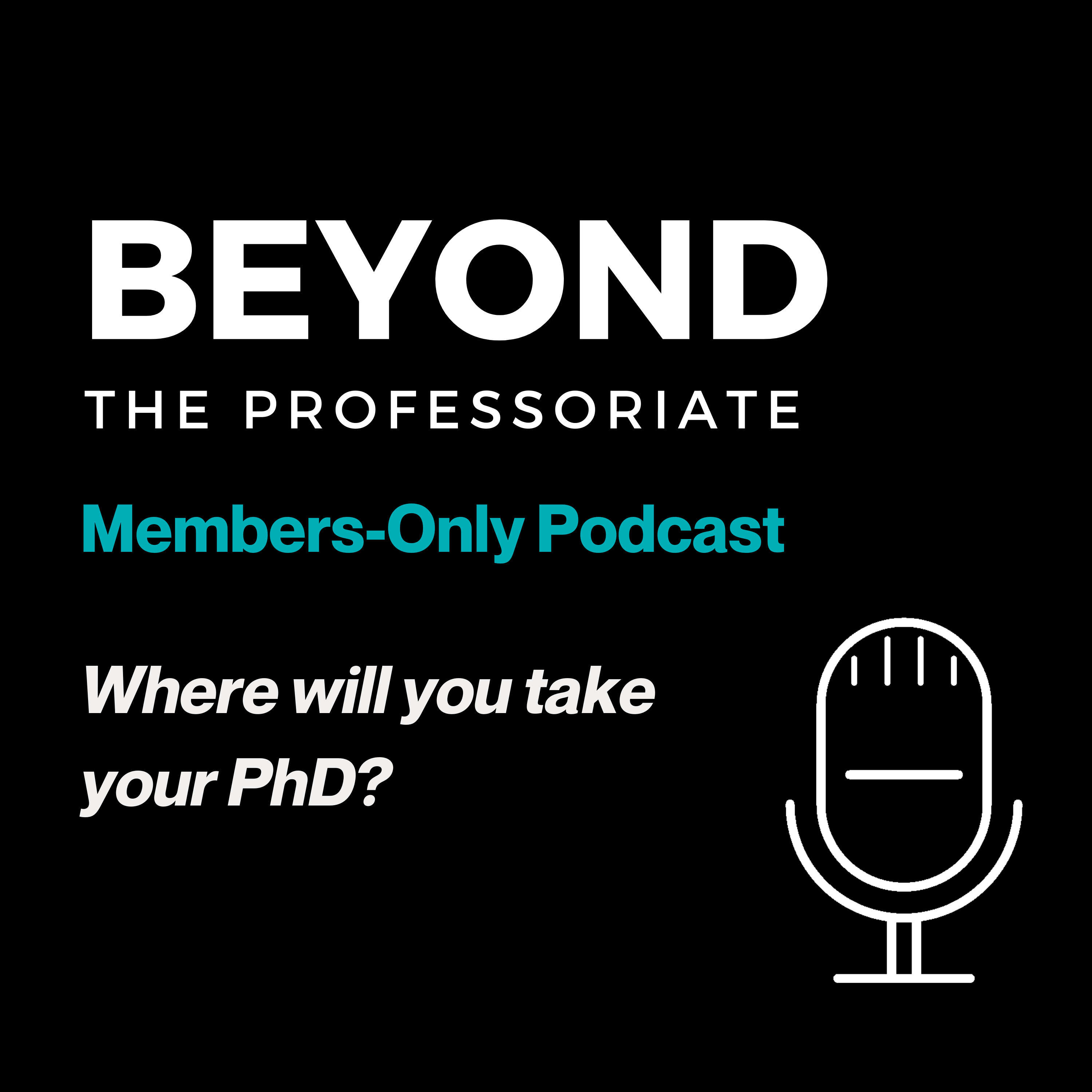 Beyond the Professoriate Members-Only Podcast