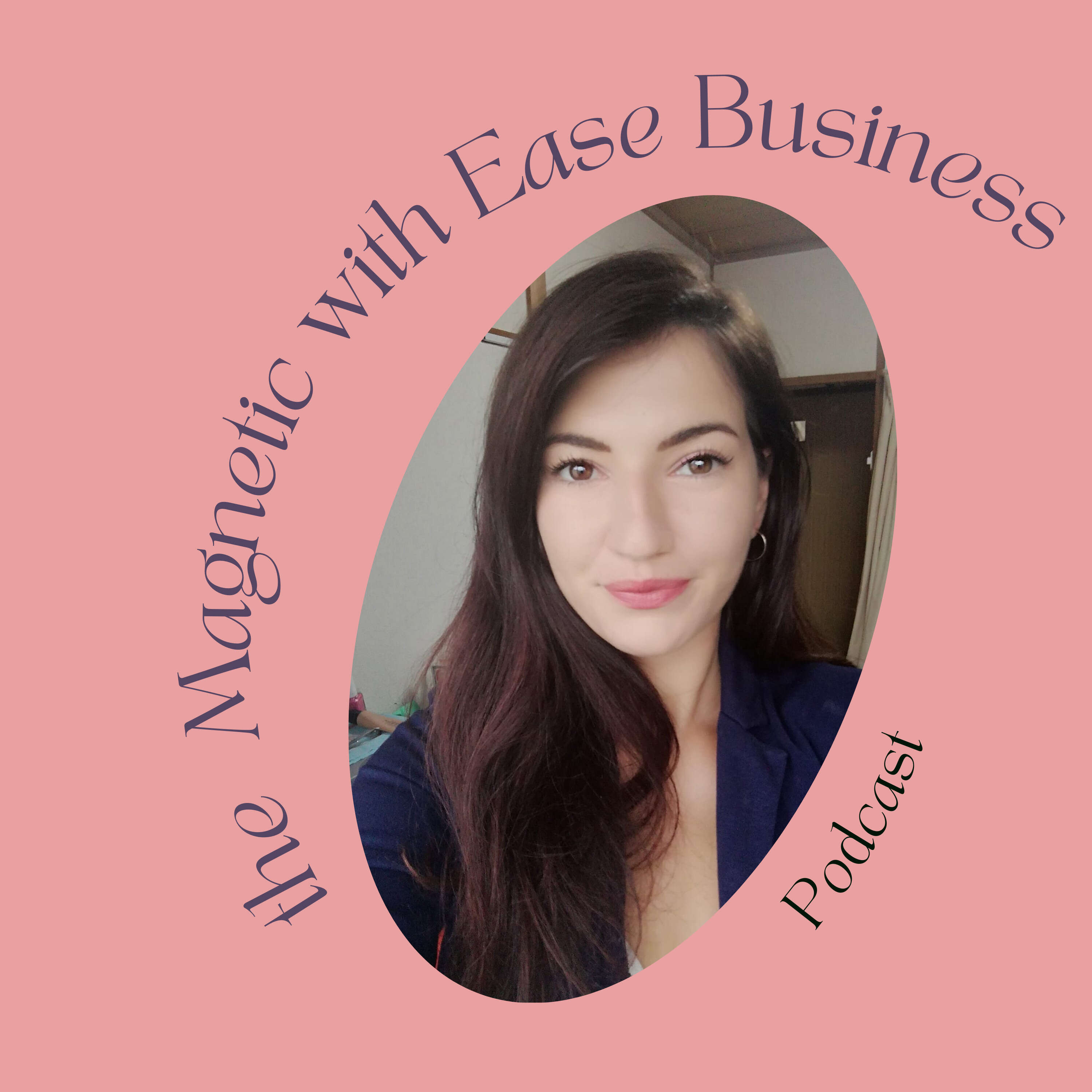 The Magnetic with Ease Business Podcast