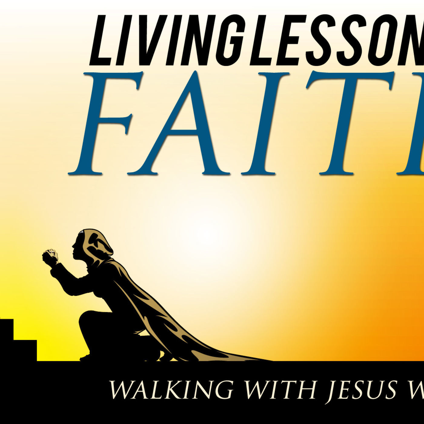 Walking With Jesus: Part 17- Living Lessons In Faith
