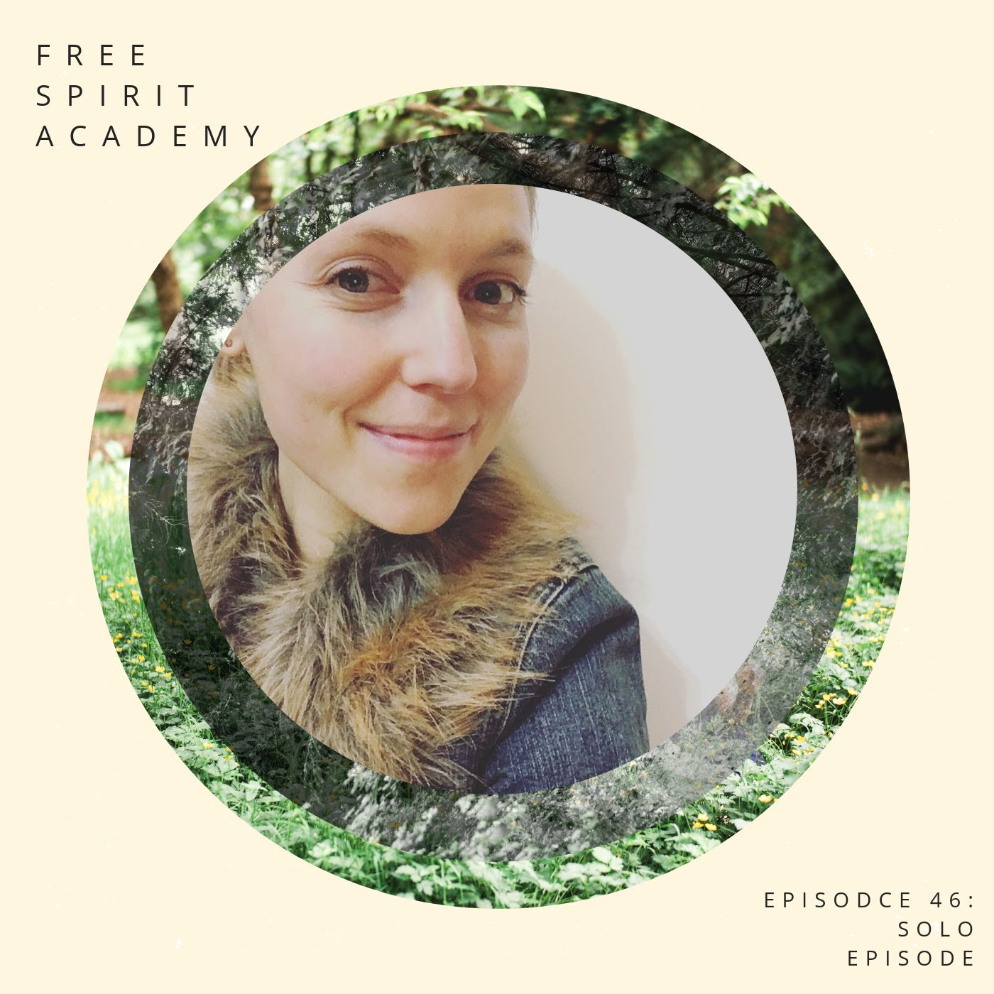 46 | Solo Episode | What Does It Mean To Be A Free Spirit?