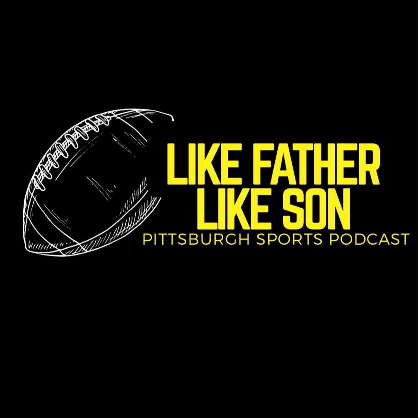 Like Father Like Son Pittsburgh Sports Podcast
