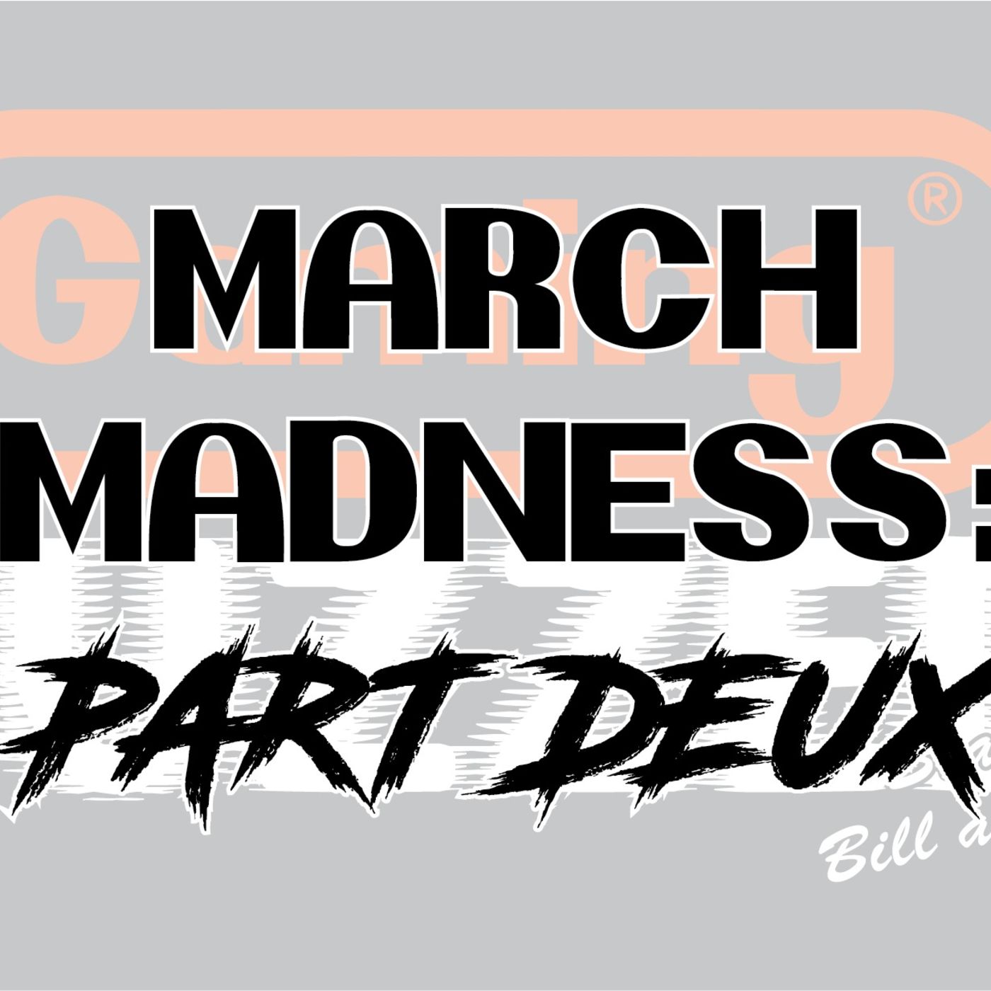 MARCH MADNESS 2019: PART DEUX!