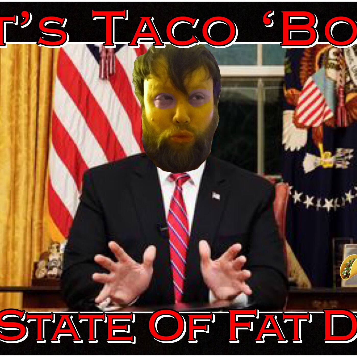 53. Let’s Taco ‘Bout The State of Fat Dude