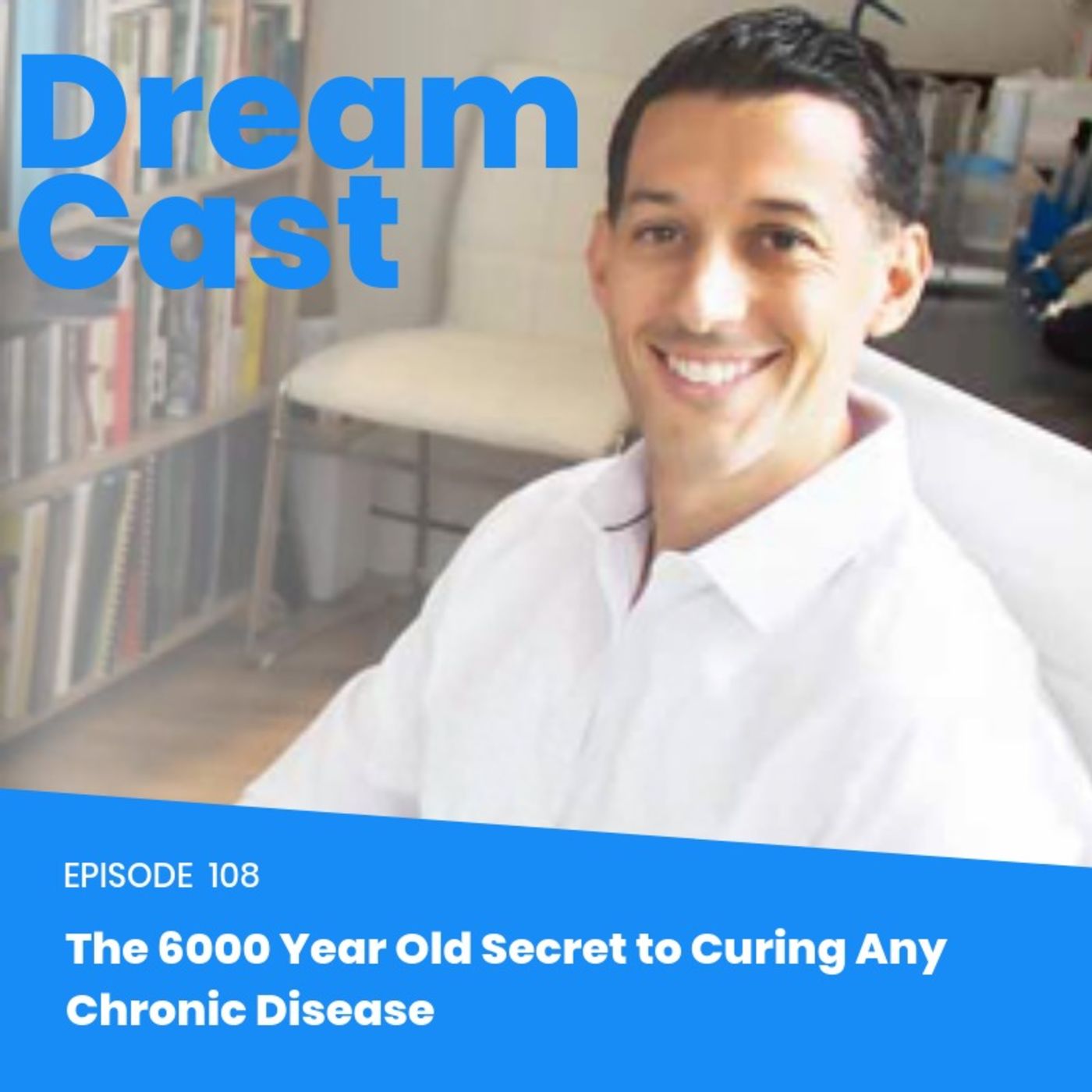 Episode 108 - The 6000 Year Old Secret to Curing Any Chronic Disease Episode 108 - The 6000 Year Old Secret to Curing Any Chronic Disease