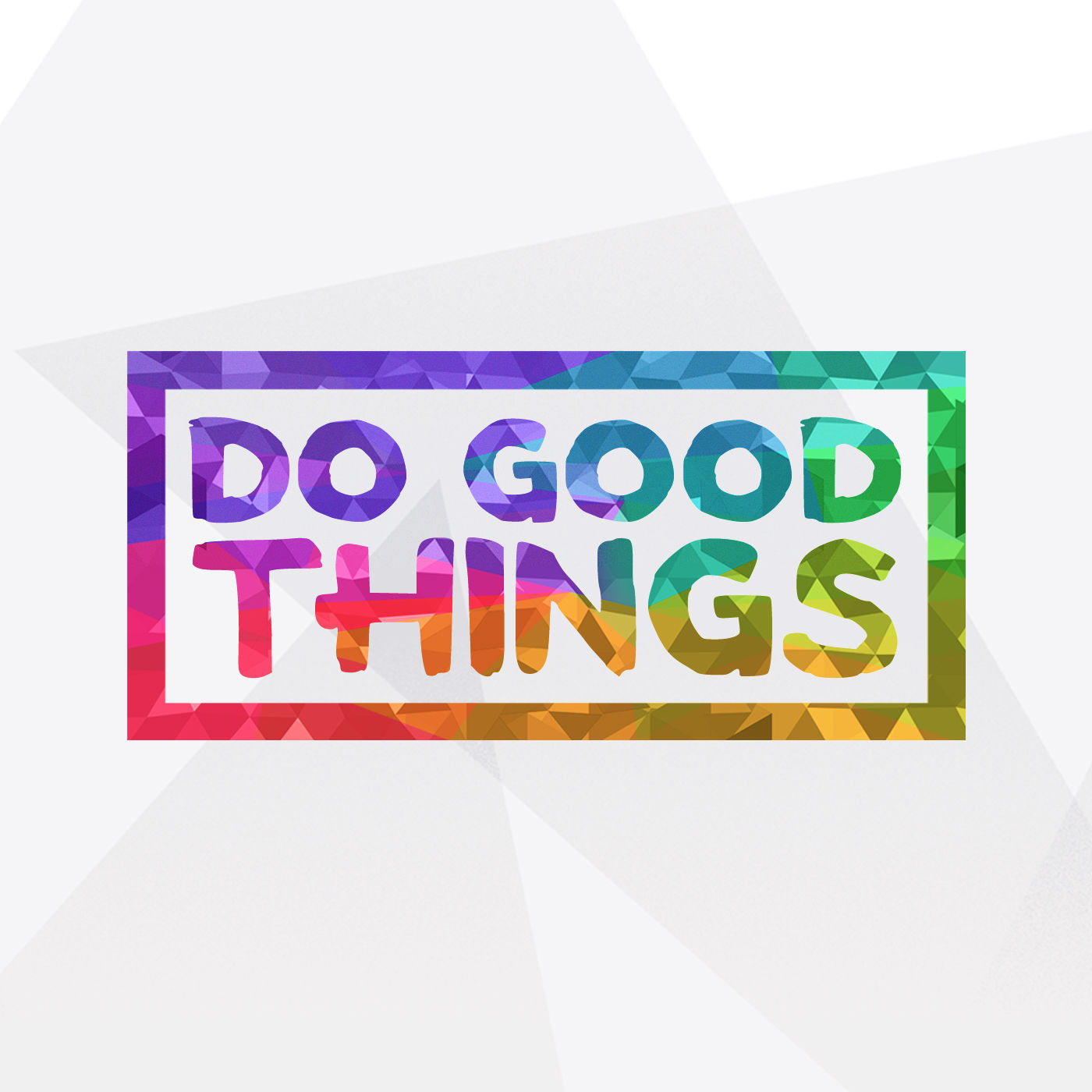 Do Good Things: Created to Do Good Works (Ephesians 2)