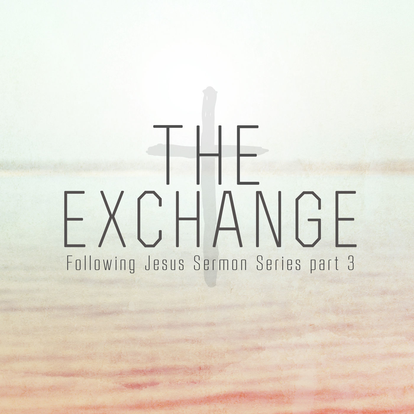 Follow Jesus: Part 3- The Exchange