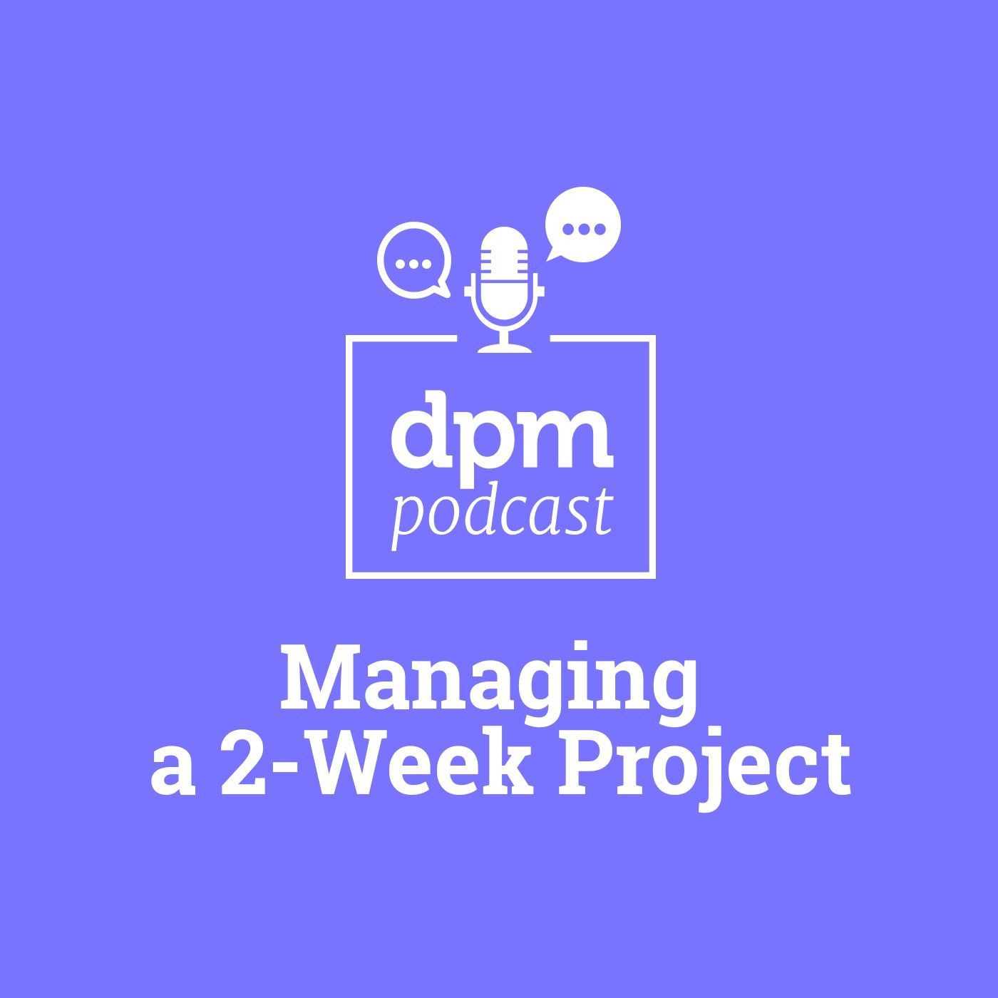 Managing A Two Week Project (with Jenna Trunzo)