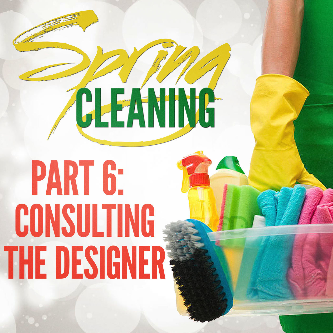 Spring Cleaning- Part 6: Consulting the Designer
