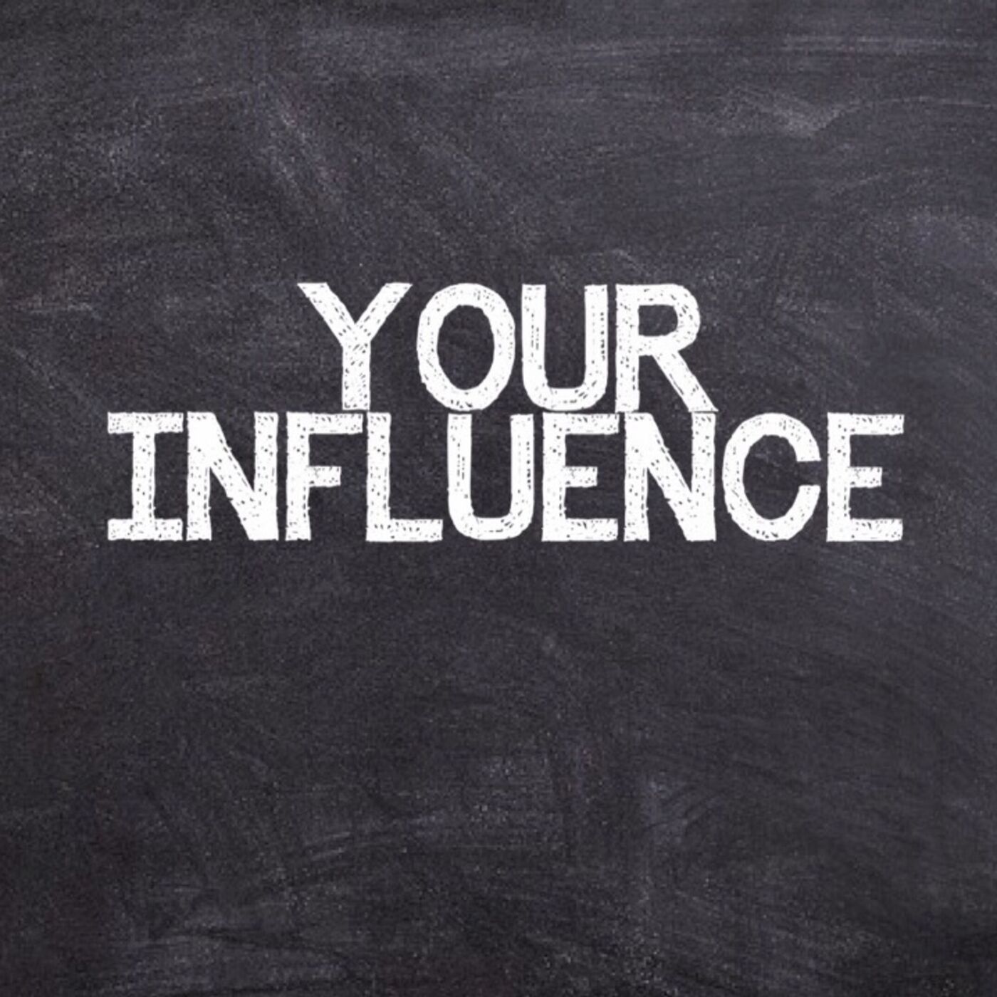 Your Influence