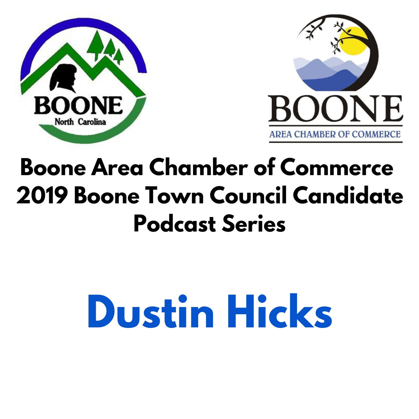 Boone Area Chamber of Commerce 2019 Boone Town Council Candidate Podcast - Dustin Hicks