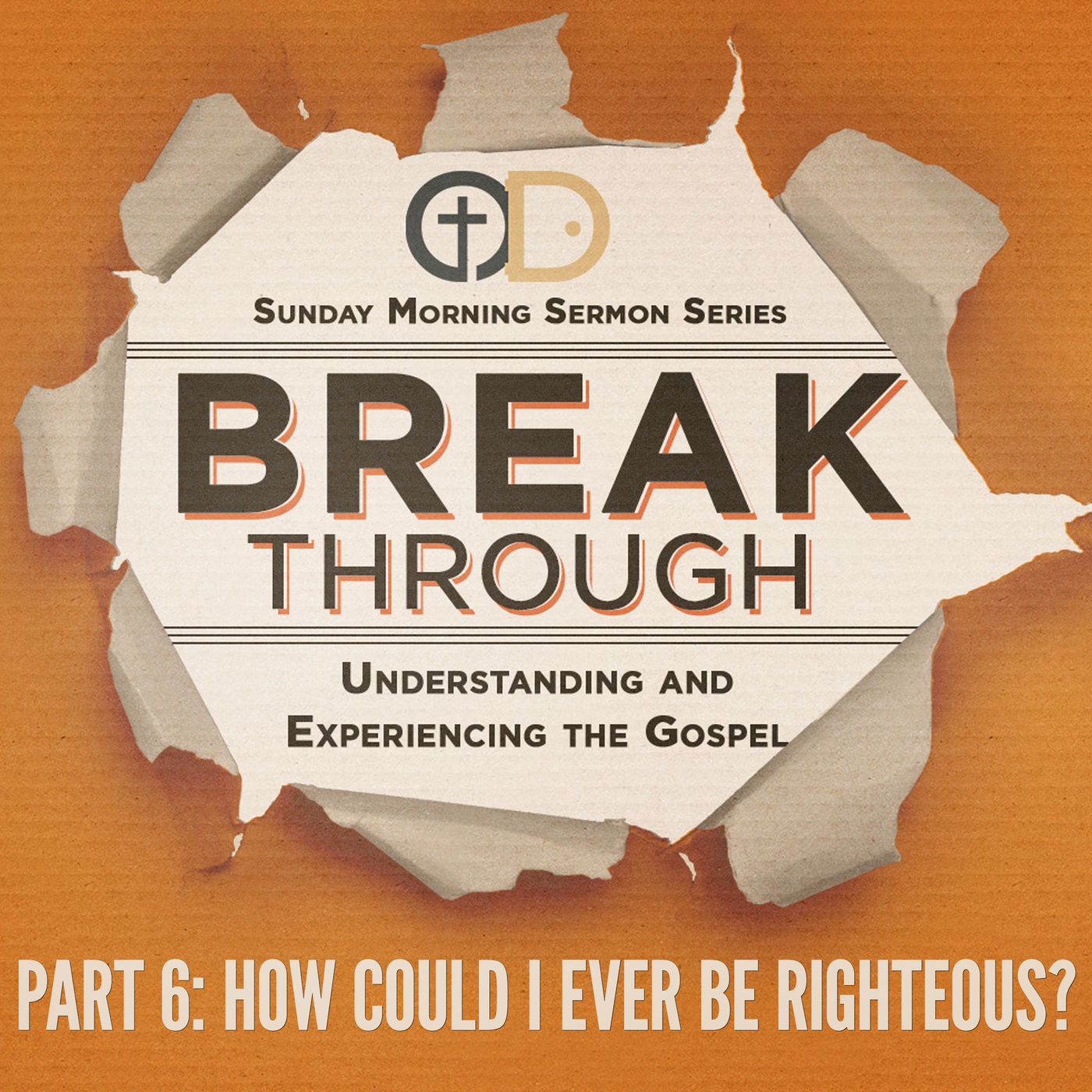 Break Through- Part 6: How Could We Ever Be Righteous?