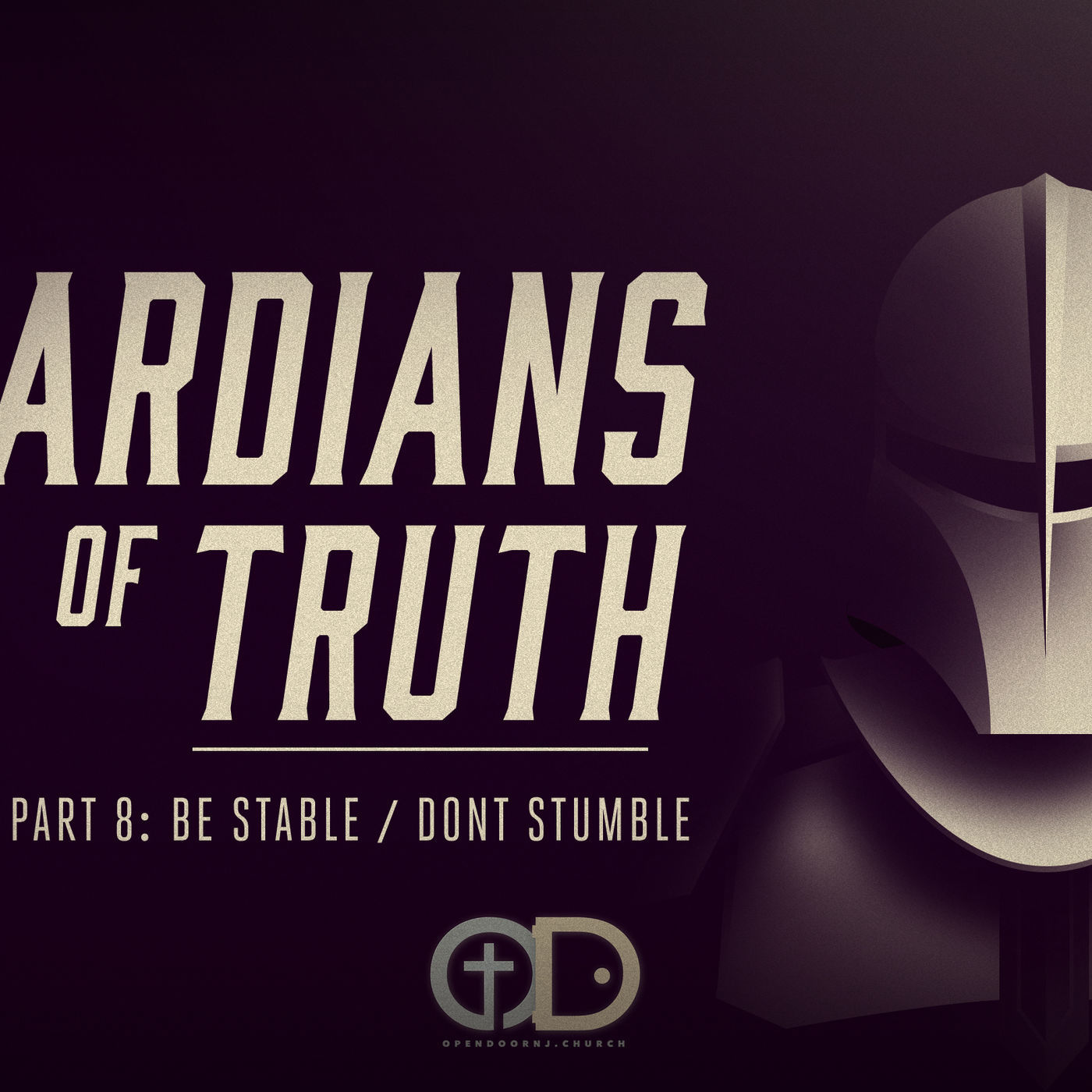 Guardians of Truth: Part 8 - Be Stable. Don't Stumble