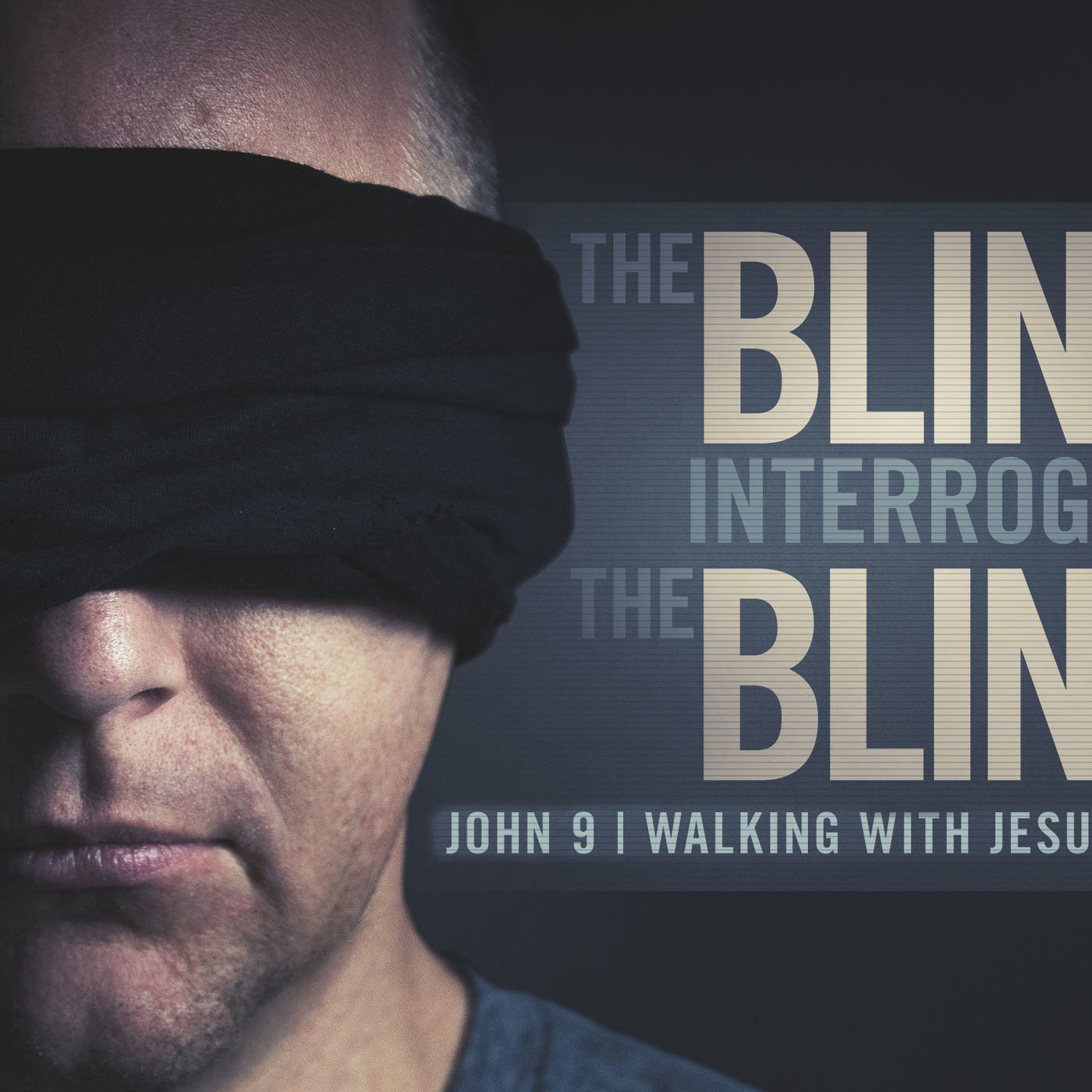 Walking with Jesus: John Part 13- The Blind Interrogate the Blind