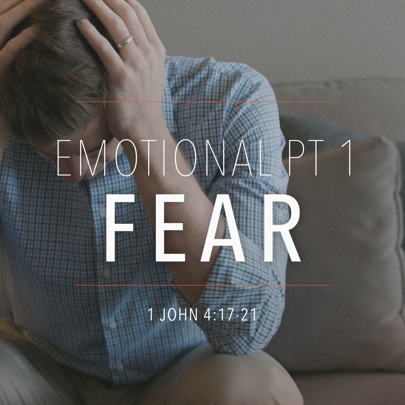 Emotional: Part 1- Fear