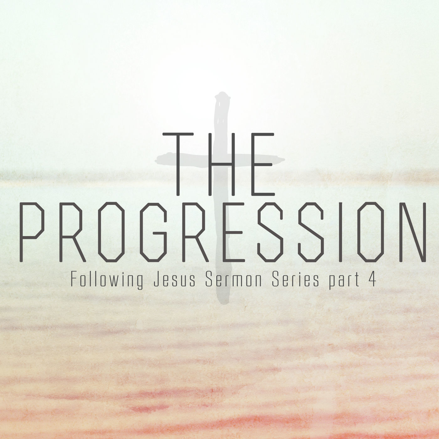 Follow Jesus: Part 4- The Progression