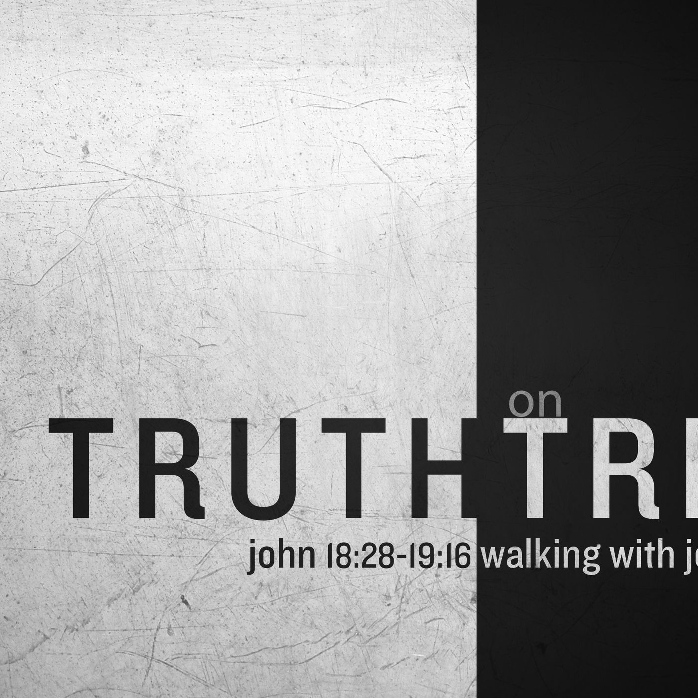 Walking with Jesus- John Part 24: Truth on Trial