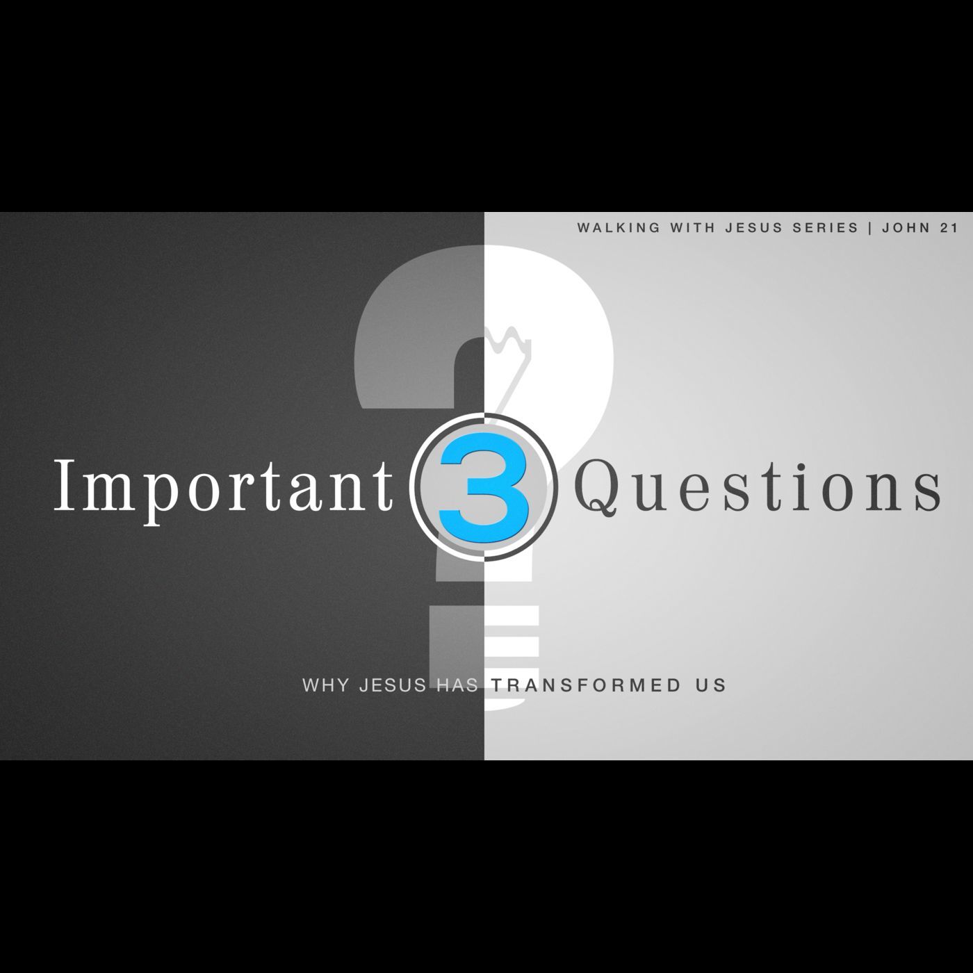 Walking with Jesus- John Part 28: 3 Important Questions