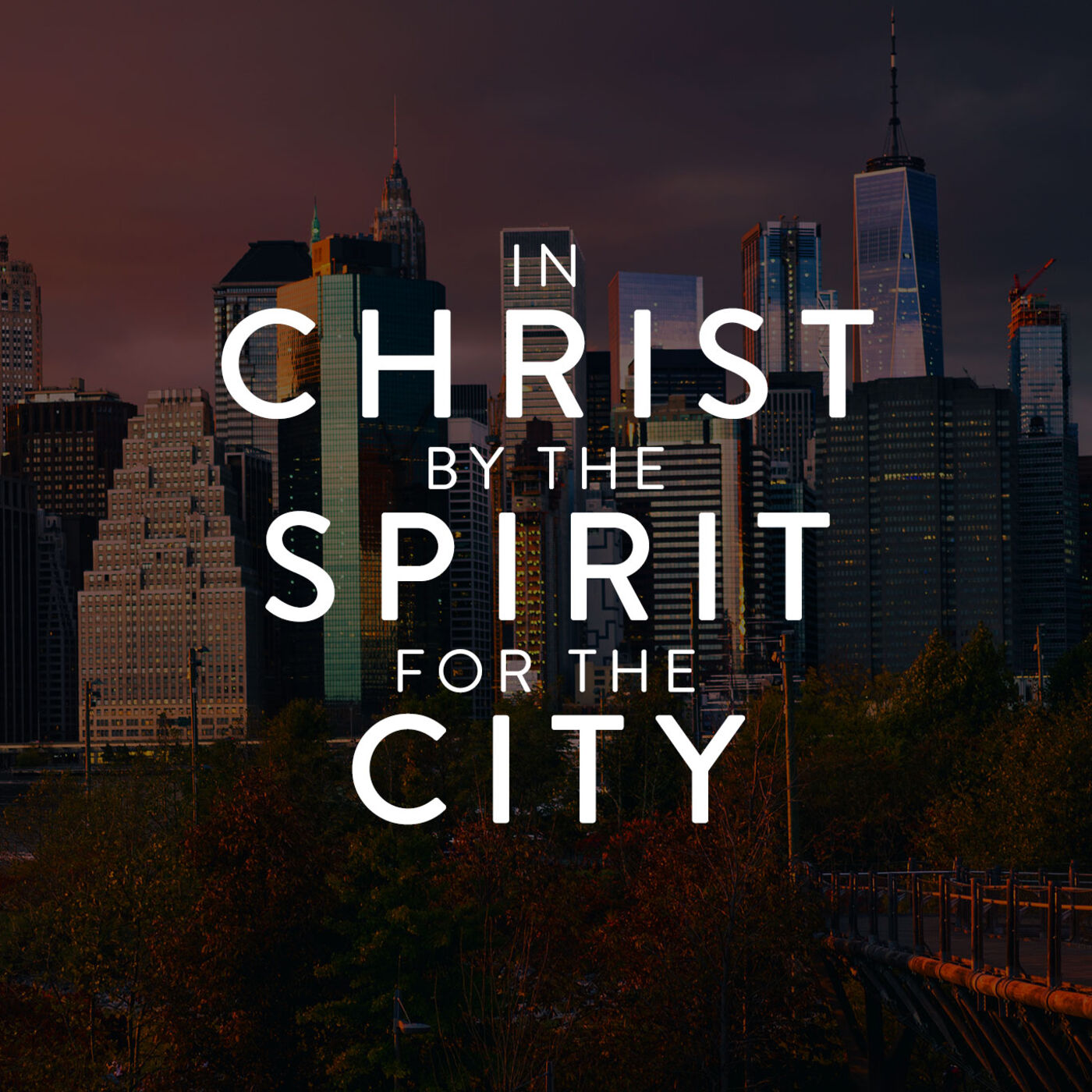 In Christ by the Spirit for the City | Colossians 3:1–17 » November 10, 2019
