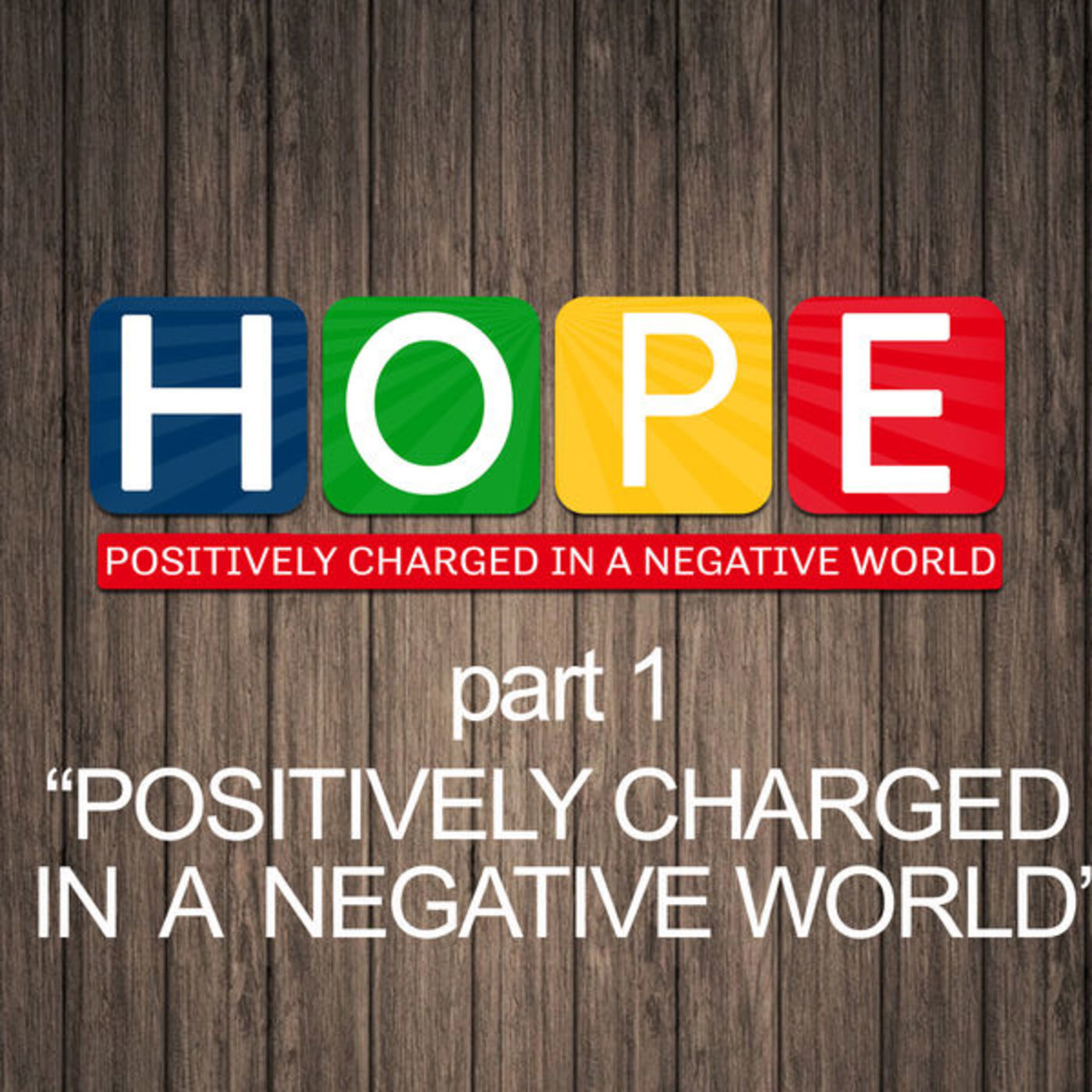 Hope: Part 1- Positively Charged a Negative World