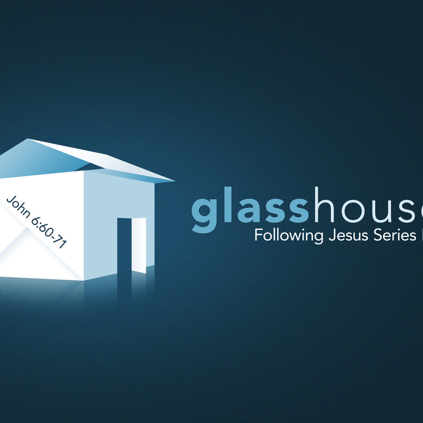 Follow Jesus: Part 6-Glass Houses