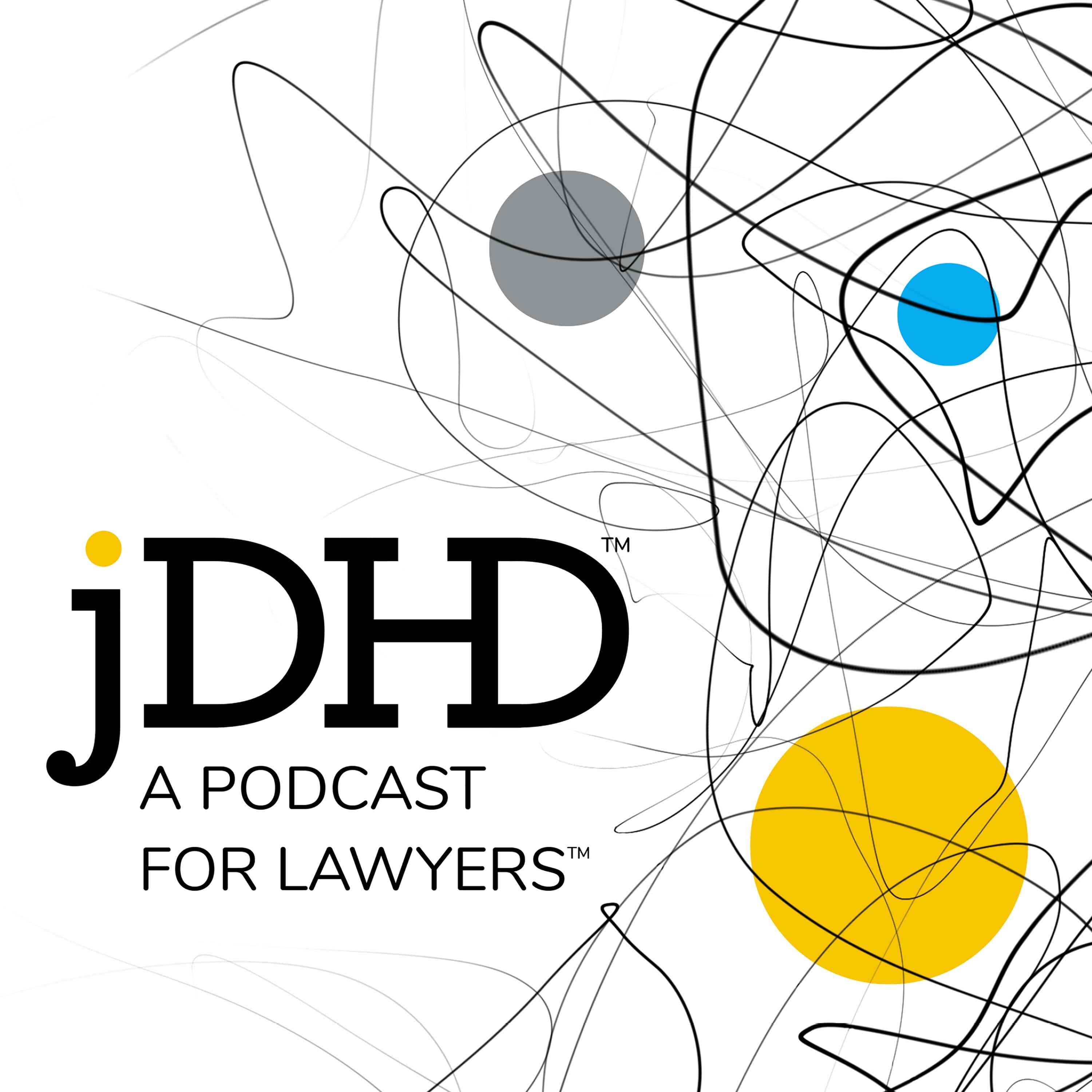 JDHD | A Podcast for Lawyers with ADHD podcast