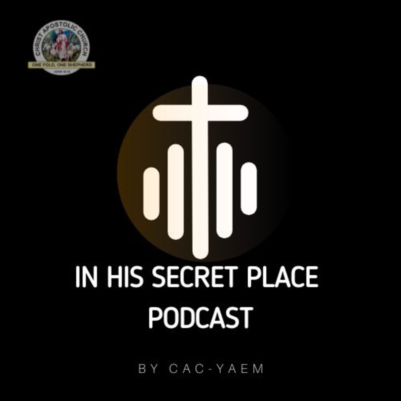 IN HIS SECRET PLACE PODCAST, By CAC-YAEM