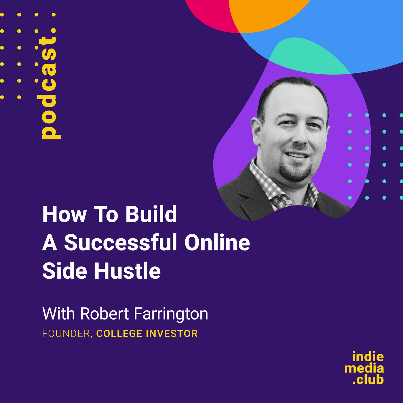 How To Build A Successful Online Side Hustle (with Robert Farrington, Founder of College Investor) How To Build A Successful Online Side Hustle (with Robert Farrington, Founder of College Investor)