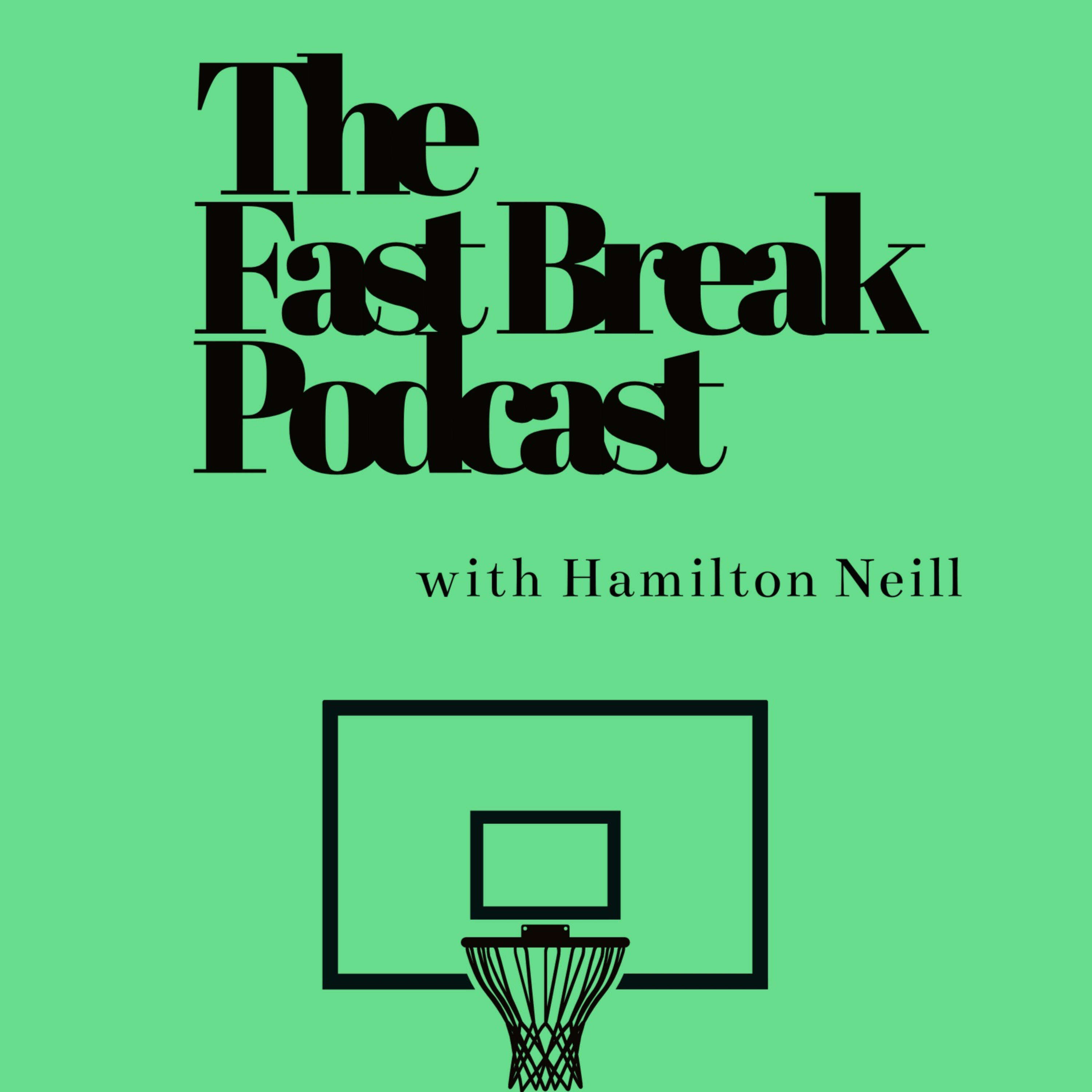 The Fast Break Podcast with Hamilton Neill