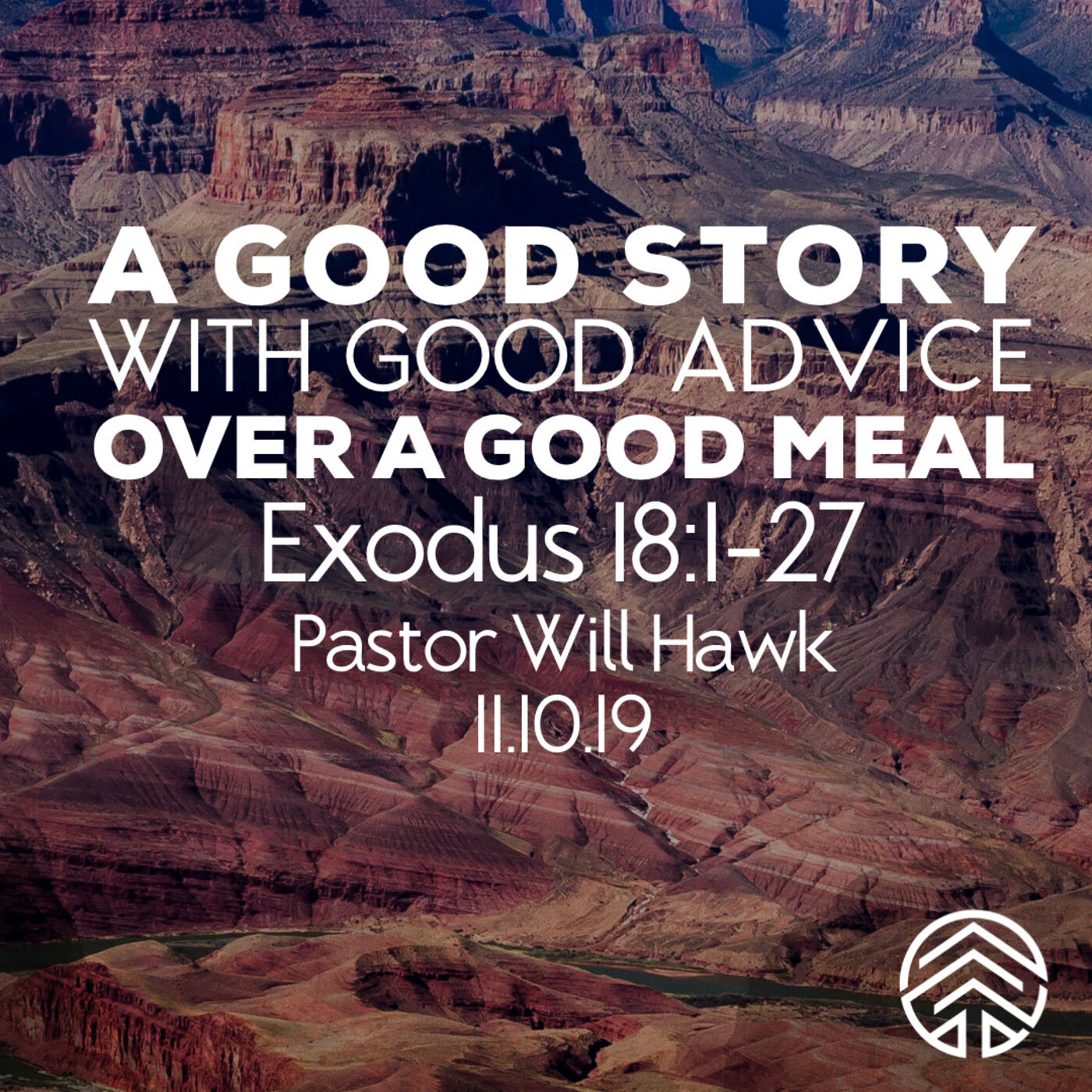 A Good Story With Good Advice Over A Good Meal (Exodus 18:1-27) Pastor Will Hawk November 10, 2019.