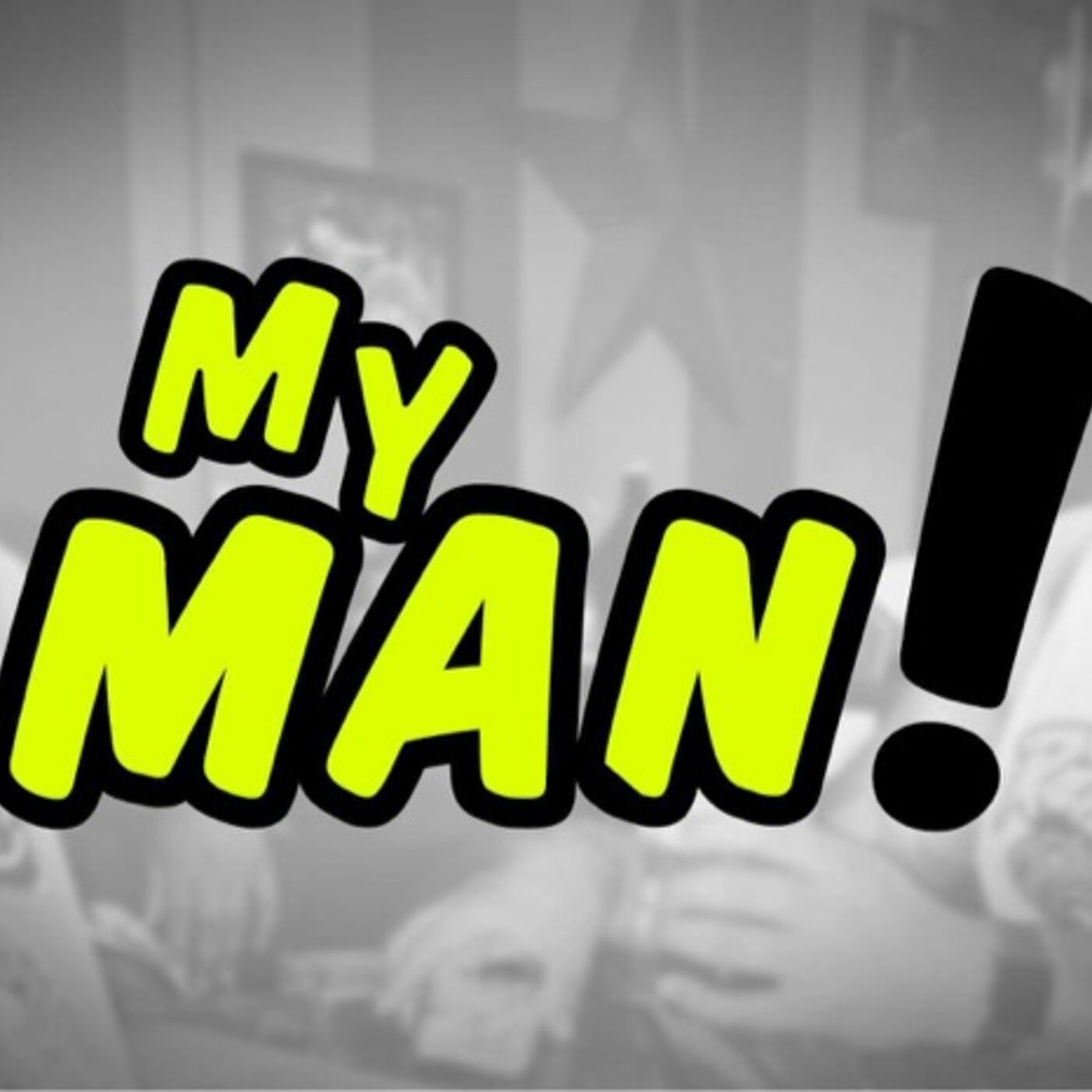 My Man!