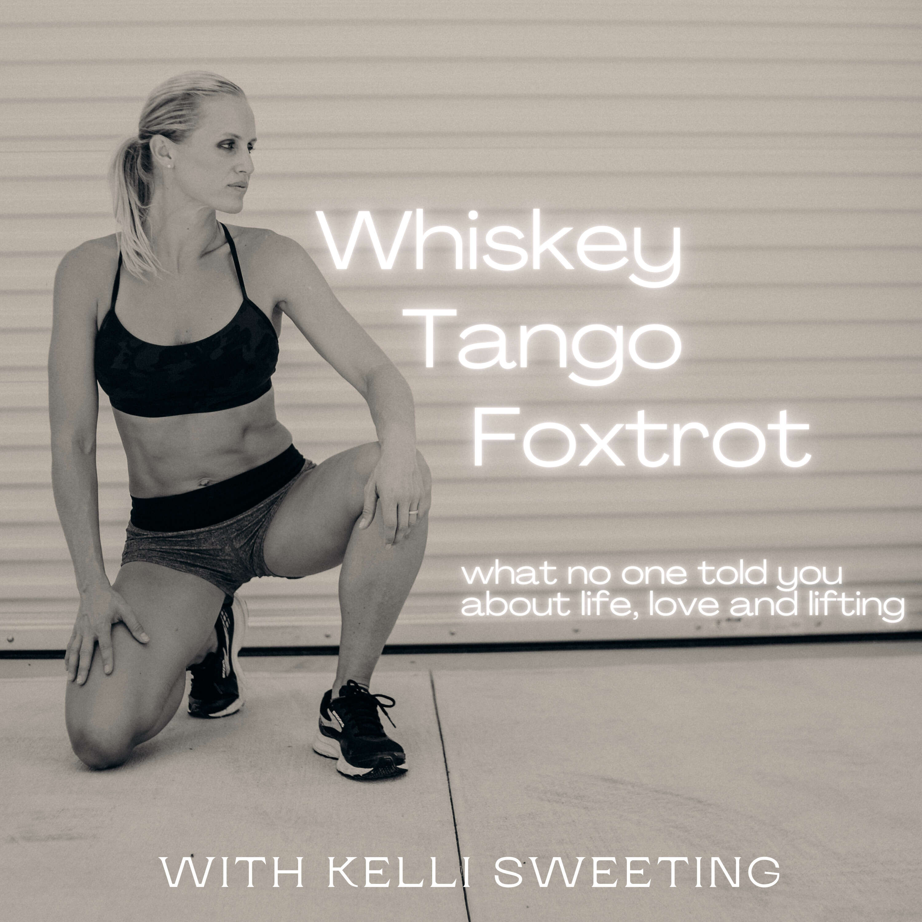 Whiskey Tango Foxtrot: What No One Told You About Life, Love and Lifting.