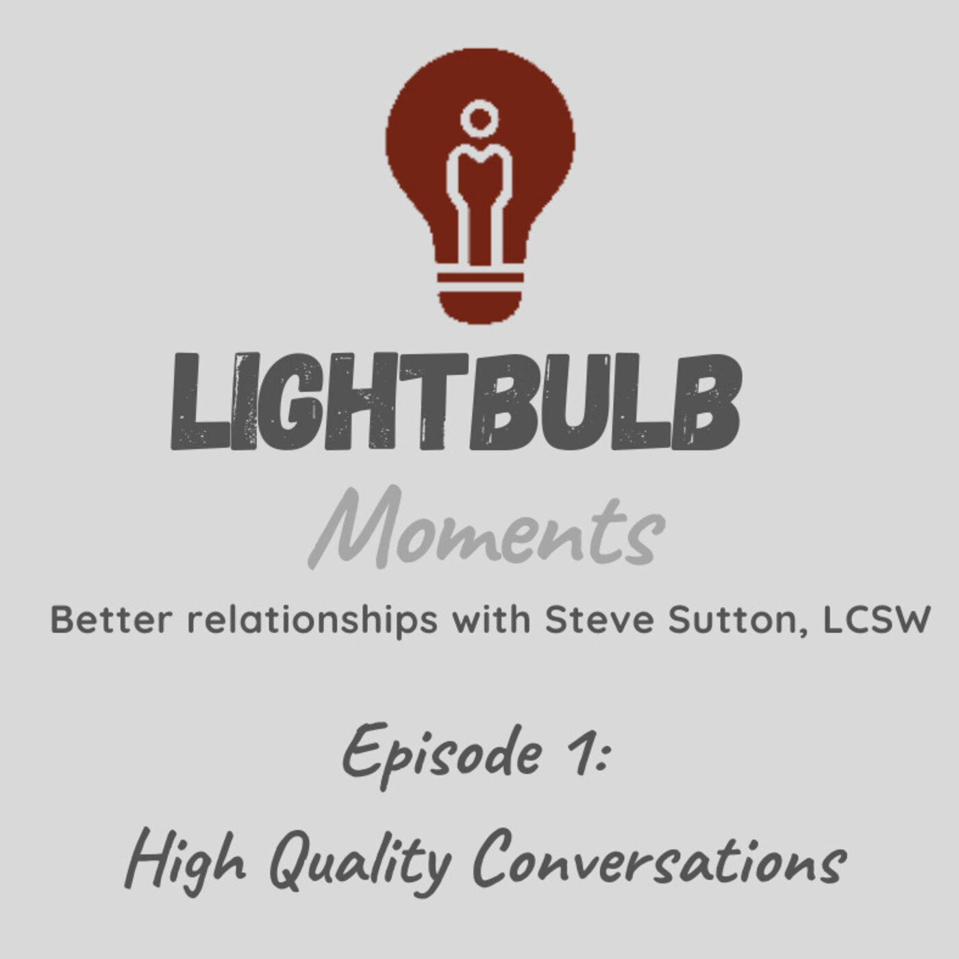 Lightblub Moments // Better relationships with Steve Sutton, LCSW