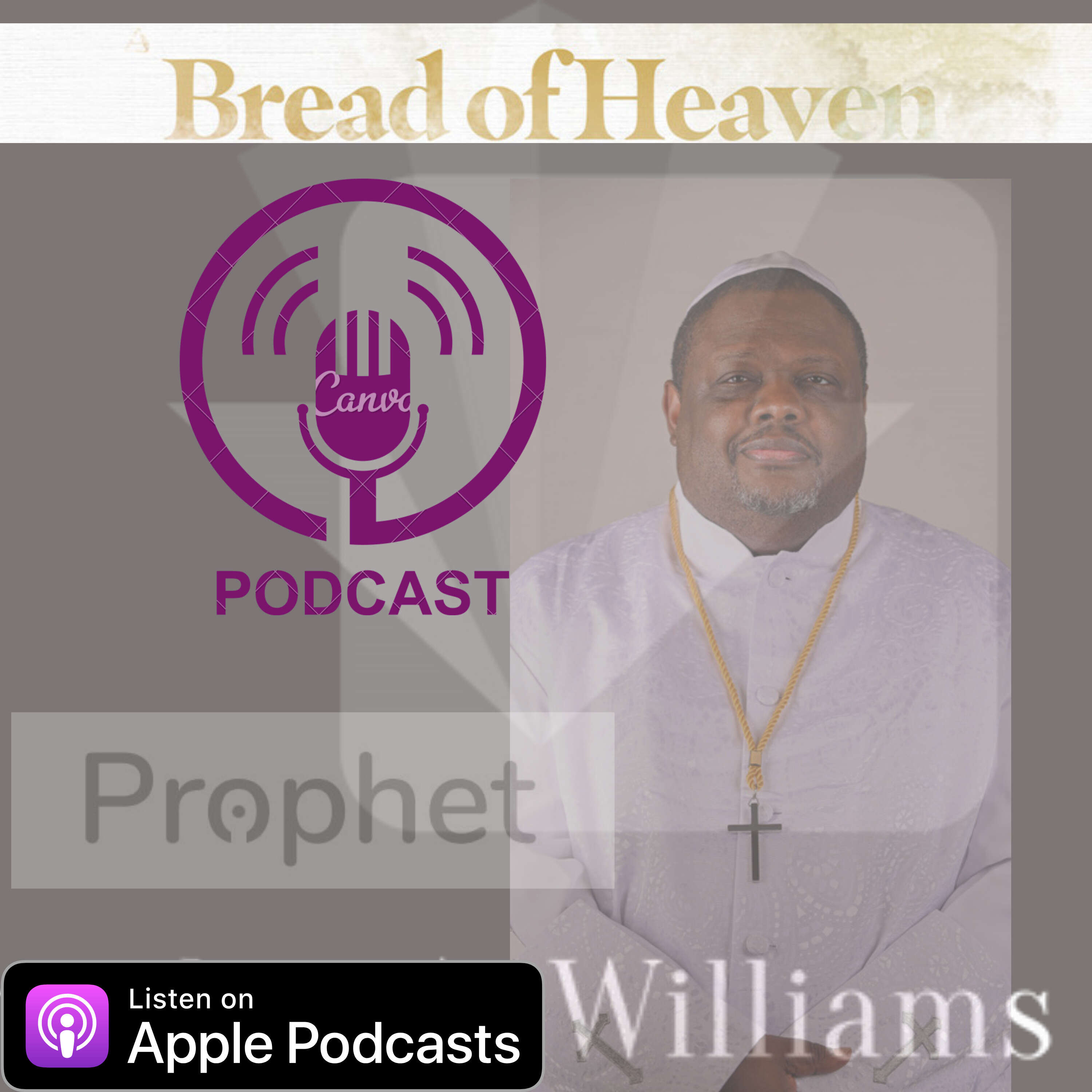 The Bread of Heaven Podcast w/ Prophet A L Williams