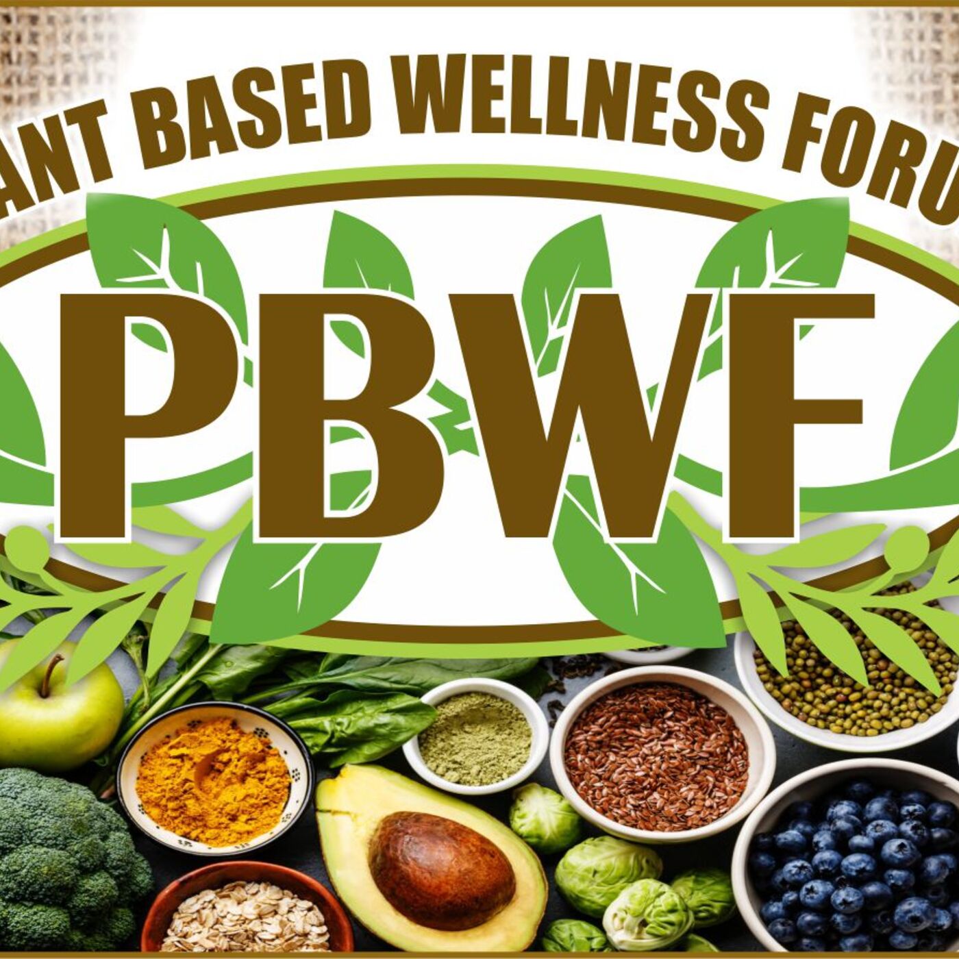 Plant Based Wellness Forum - The Podcast
