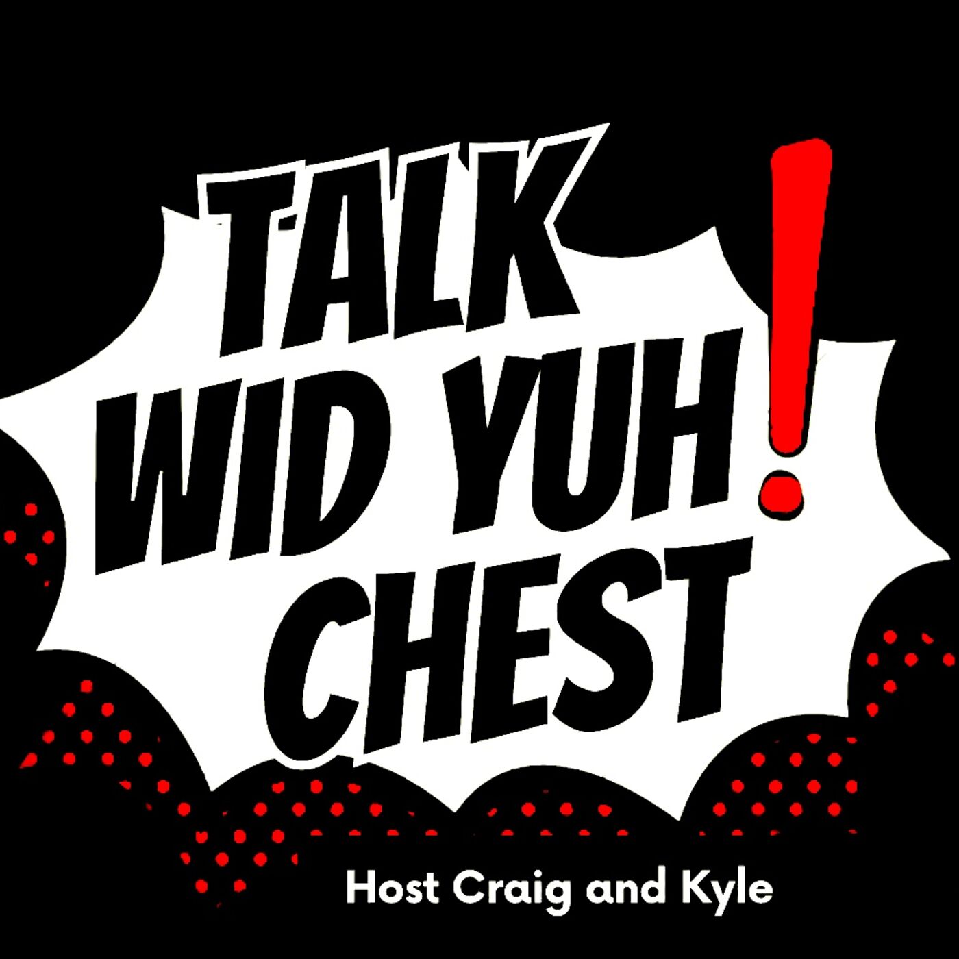 TALK WID YUH CHEST 's Podcast